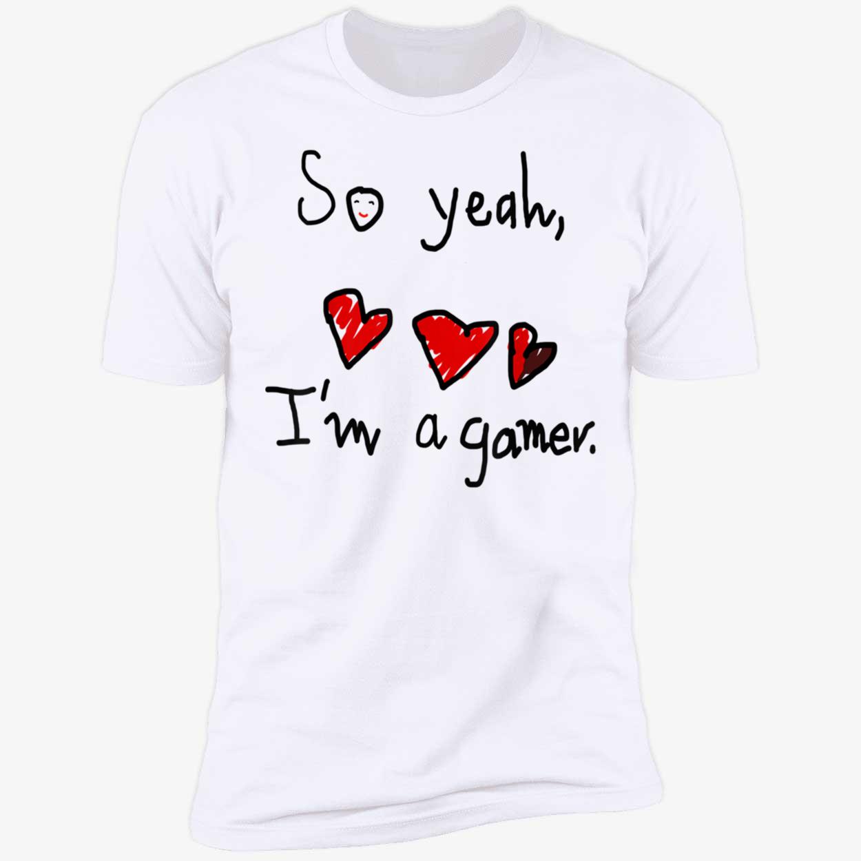 So Yeah I’M A Gamer Shirt So Yeah I’M A Gamer Shirt