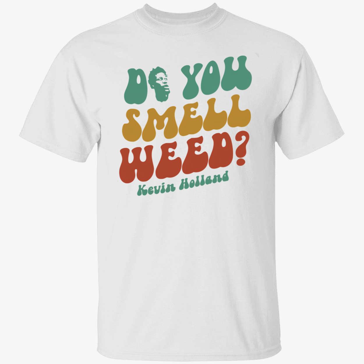 Kevin Holland Do You Smell Weed Shirt