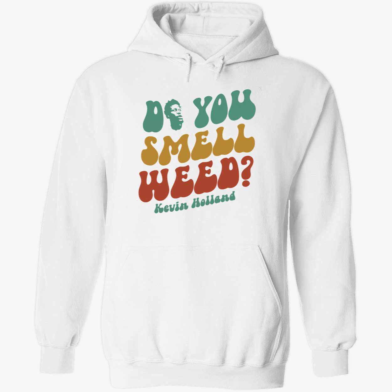 Kevin Holland Do You Smell Weed Shirt Kevin Holland Do You Smell Weed Shirt