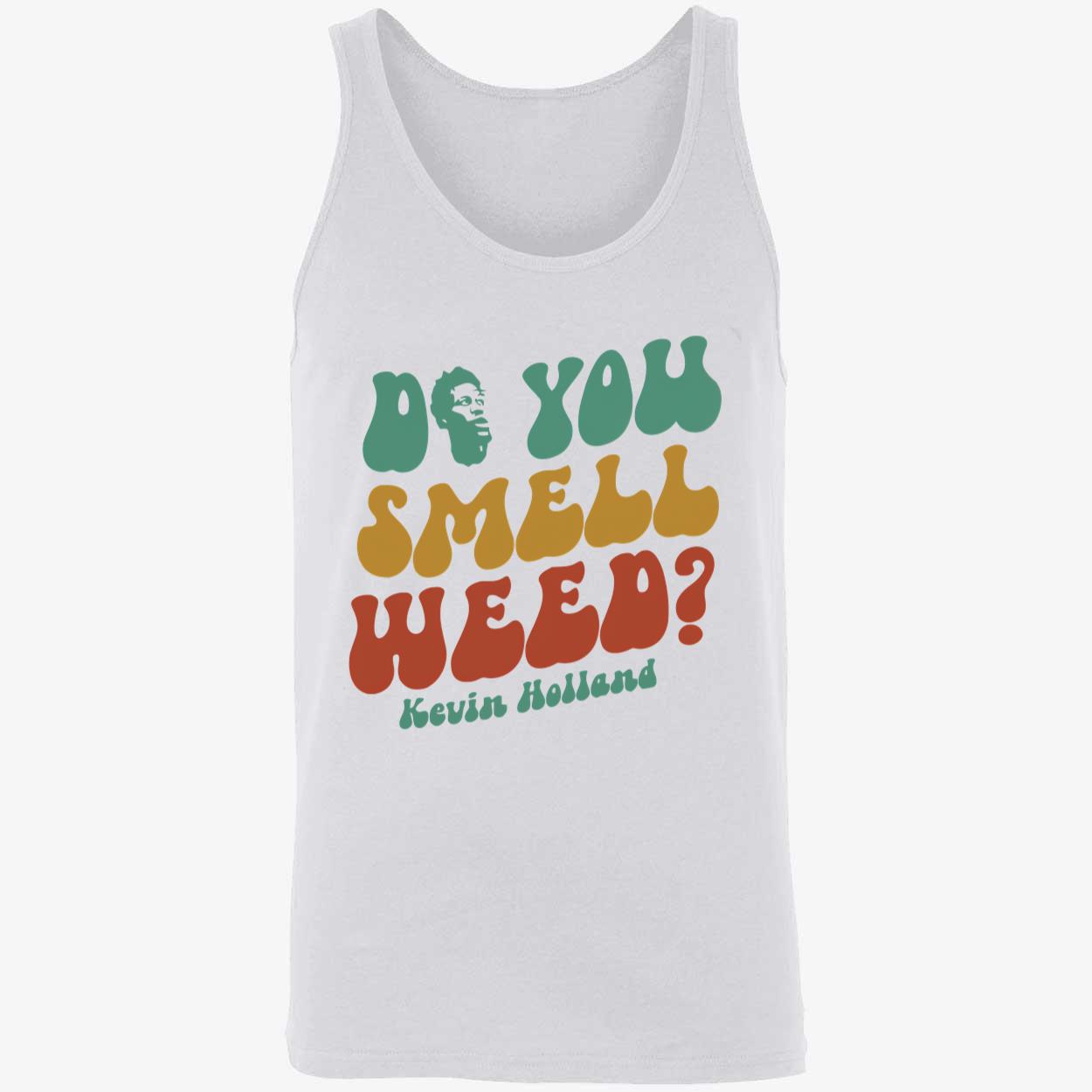 Kevin Holland Do You Smell Weed Shirt Kevin Holland Do You Smell Weed Shirt