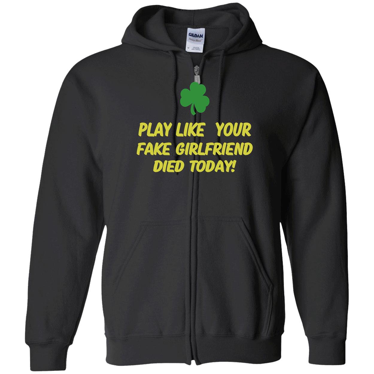Play Like Your Girlfriend Died Today Shirt Play Like Your Girlfriend Died Today Shirt