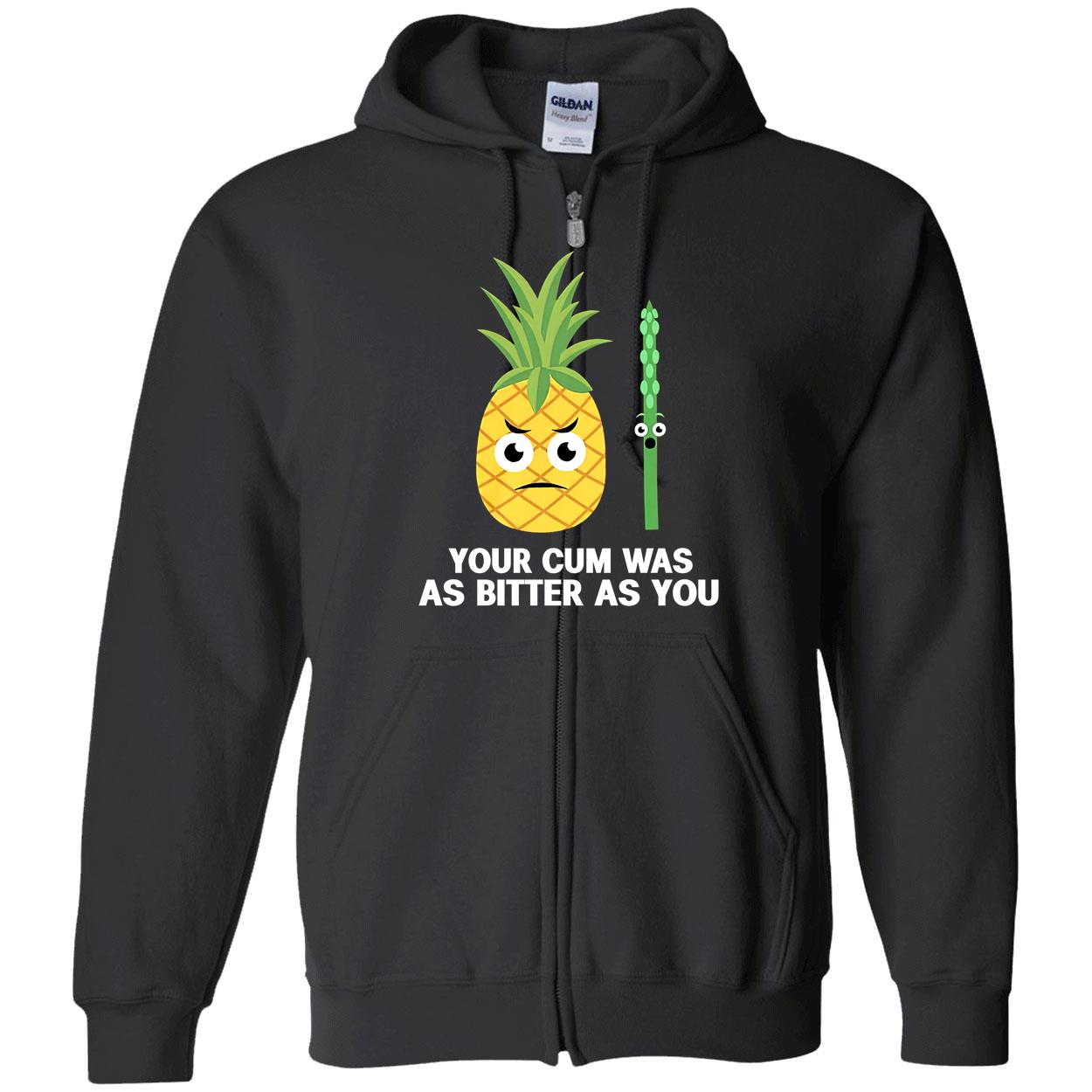 Your C*M Was As Bitter As You Shirt Your C*M Was As Bitter As You Shirt