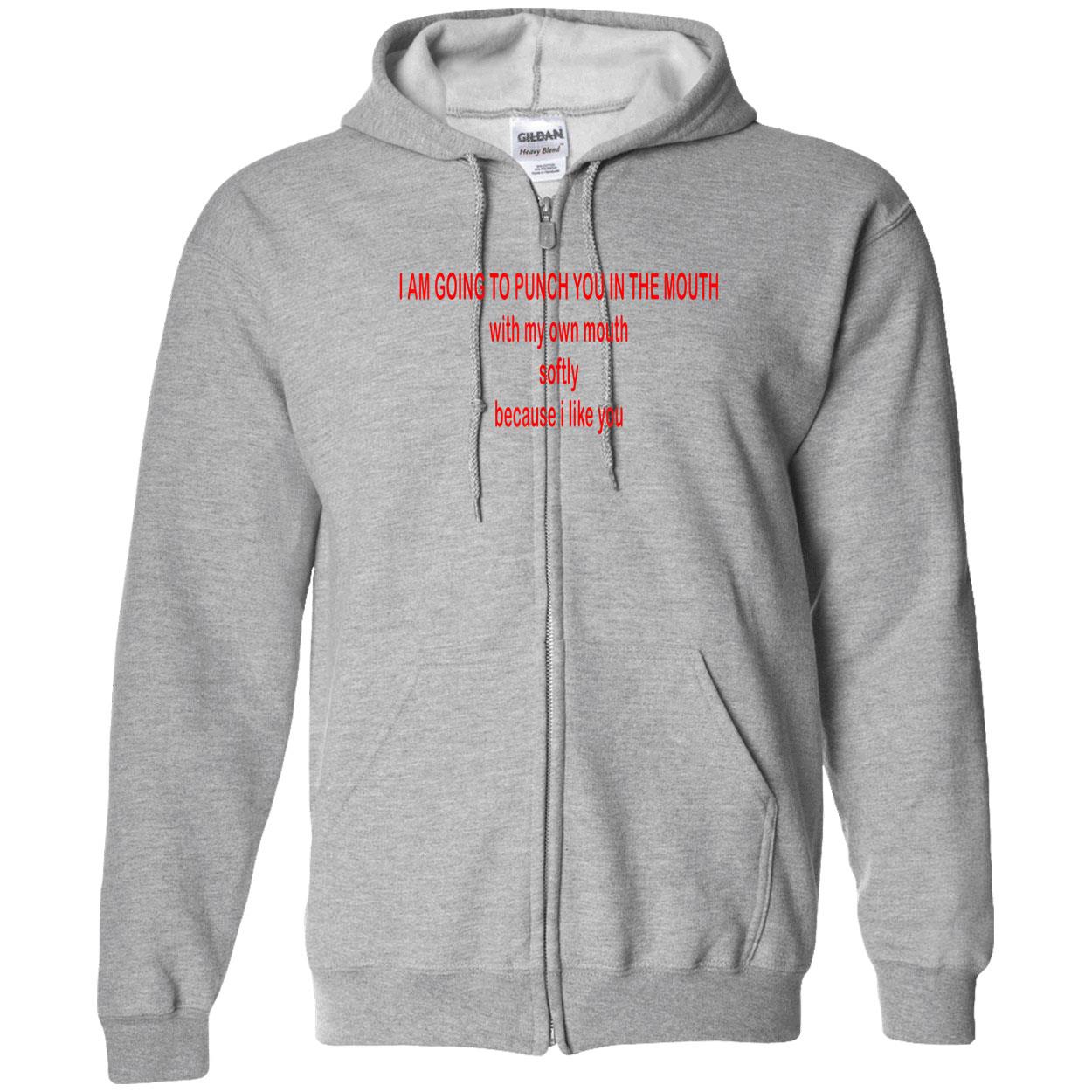 I Am Going To Punch You In The Mouth With My Own Mouth Softy Because I Like You Shirt I Am Going To Punch You In The Mouth With My Own Mouth Softy Because I Like You Shirt