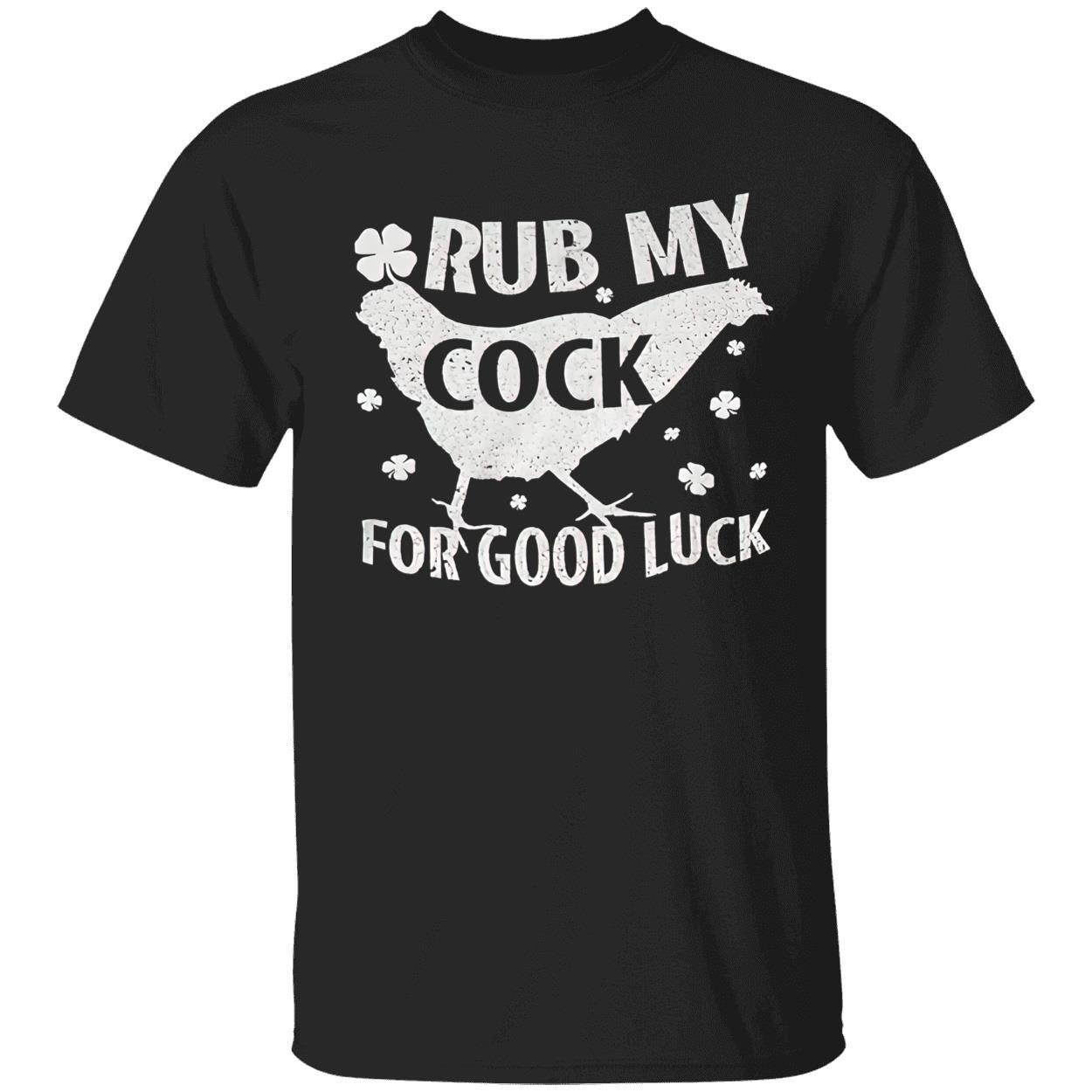 Rub My C*Ck For Good Luck Shirt Rub My C*Ck For Good Luck Shirt