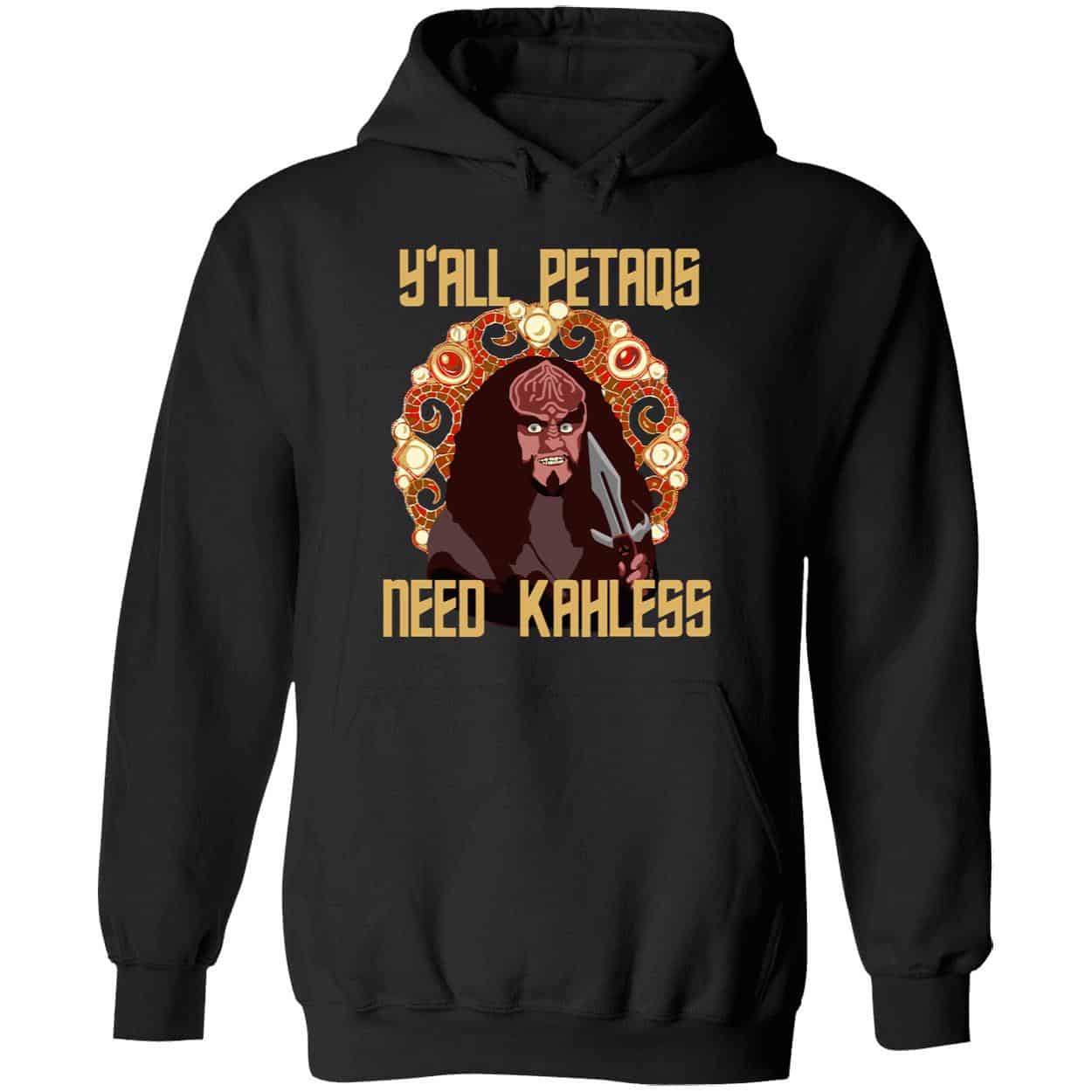 Y’All Petaqs Need Kahless Shirt Y’All Petaqs Need Kahless Shirt