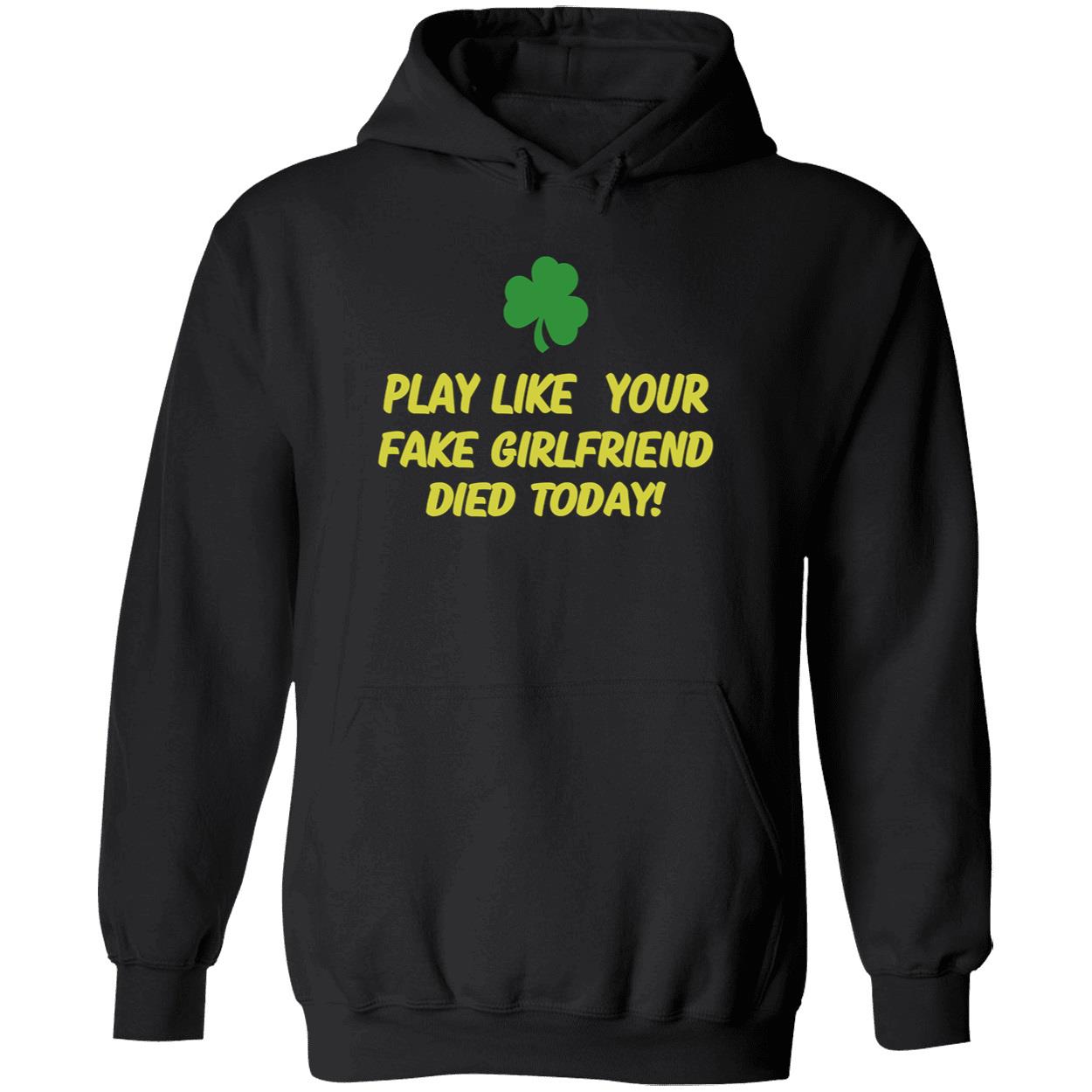 Play Like Your Girlfriend Died Today Shirt Play Like Your Girlfriend Died Today Shirt