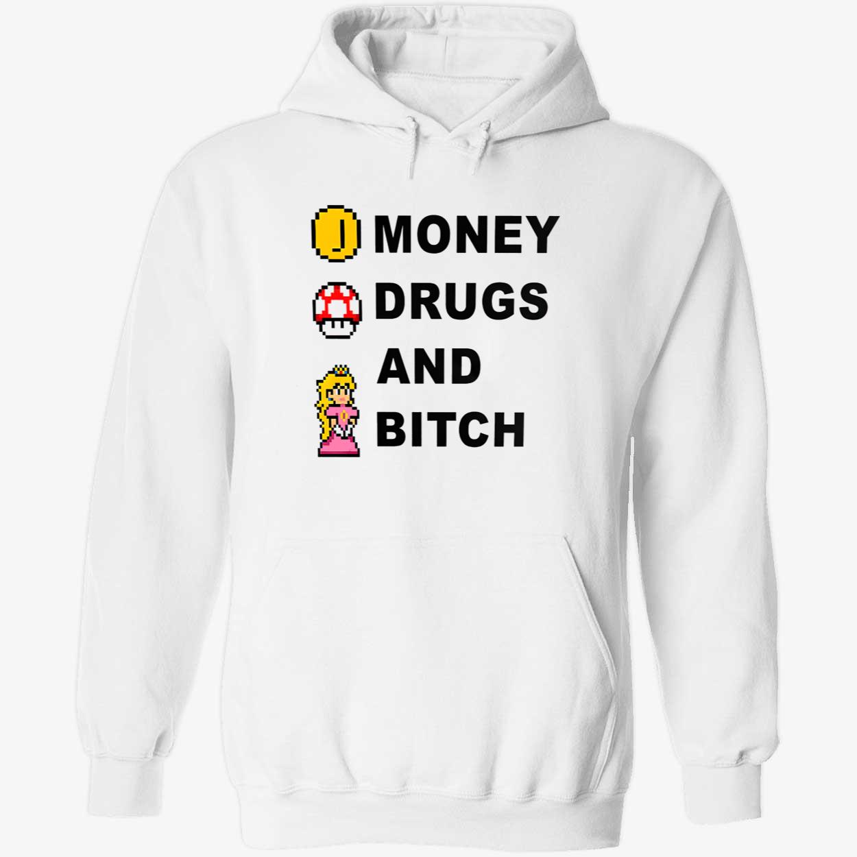Money Drugs And B*Tch Shirt Money Drugs And B*Tch Shirt