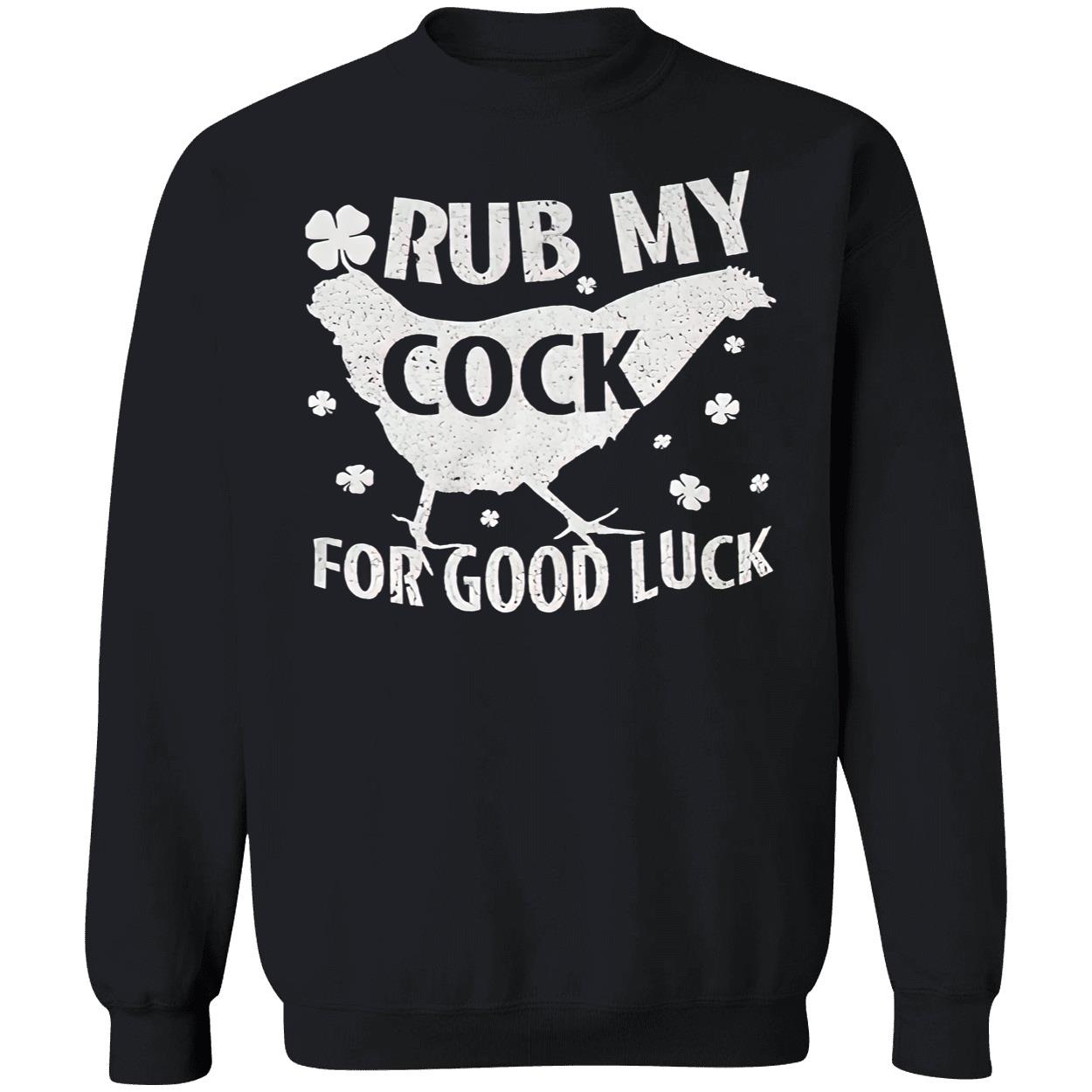 Rub My C*Ck For Good Luck Shirt Rub My C*Ck For Good Luck Shirt