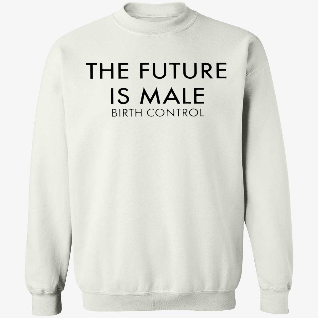 The Future Is Male Birth Control T-Shirt The Future Is Male Birth Control T-Shirt