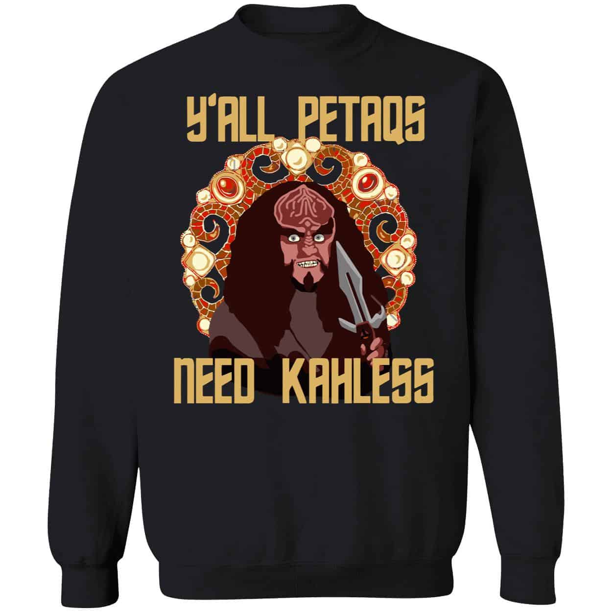 Y’All Petaqs Need Kahless Shirt Y’All Petaqs Need Kahless Shirt