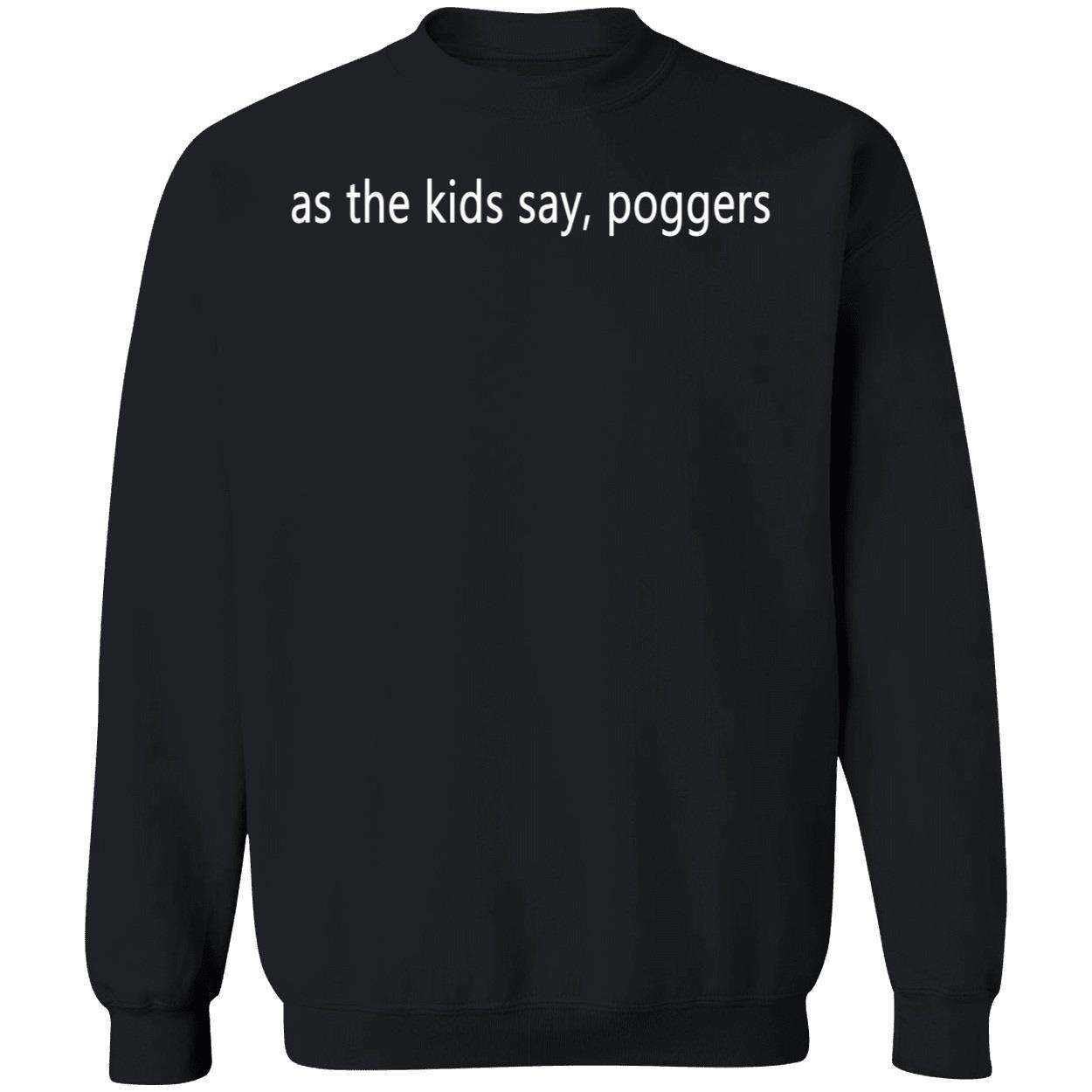As The Kids Say Poggers Shirt As The Kids Say Poggers Shirt