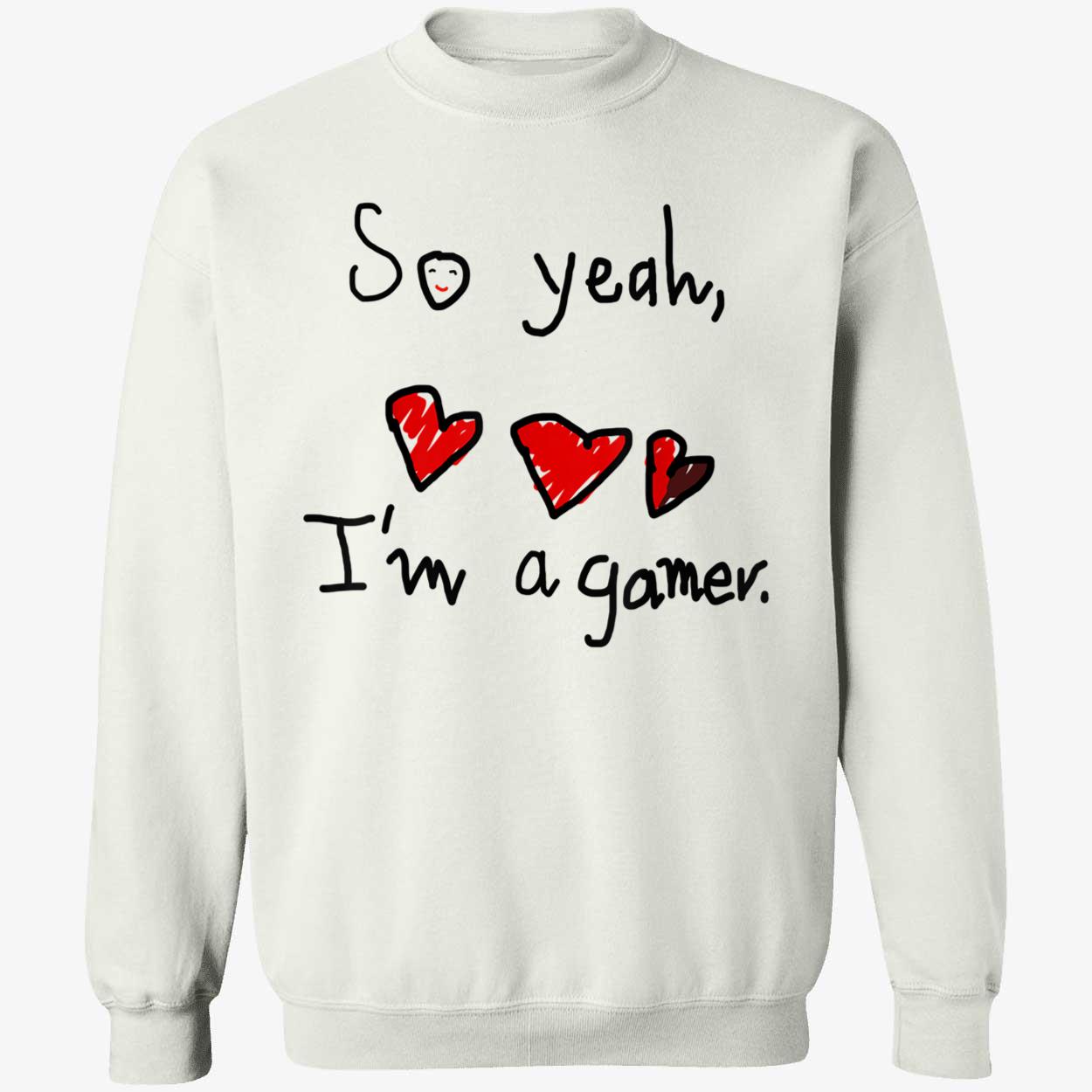 So Yeah I’M A Gamer Shirt So Yeah I’M A Gamer Shirt