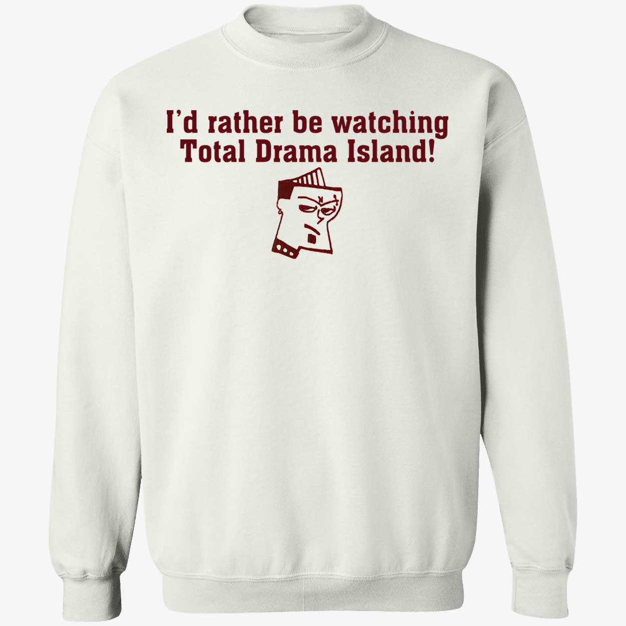 I’D Rather Be Watching Total Drama Island Shirt I’D Rather Be Watching Total Drama Island Shirt