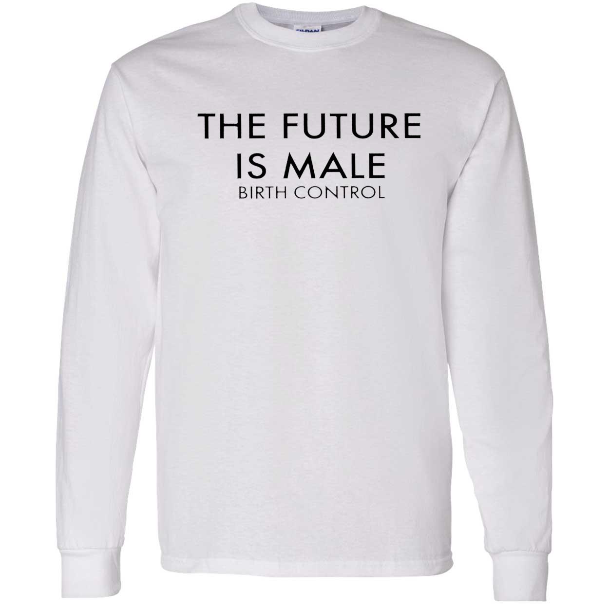 The Future Is Male Birth Control T-Shirt The Future Is Male Birth Control T-Shirt