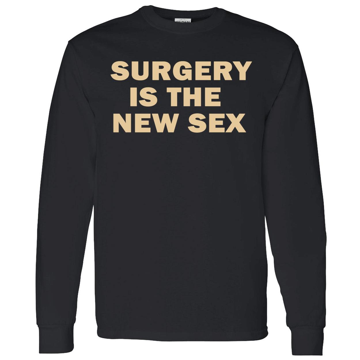 Surgery Is The New S*X T-Shirt Surgery Is The New S*X T-Shirt