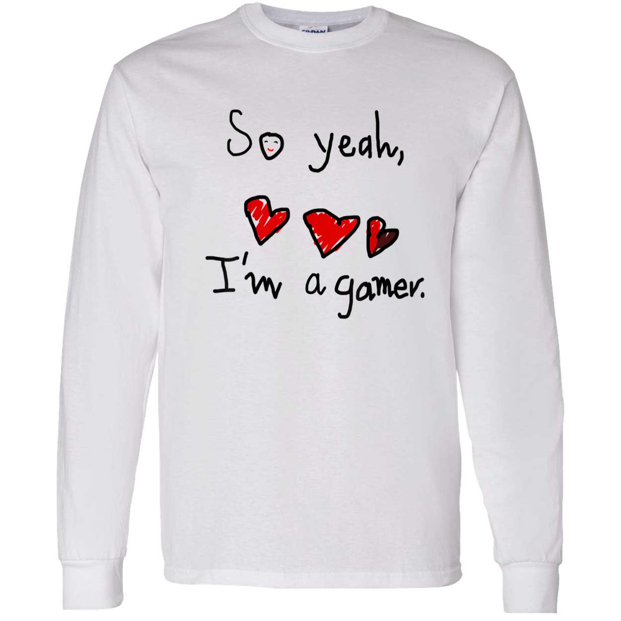 So Yeah I’M A Gamer Shirt So Yeah I’M A Gamer Shirt