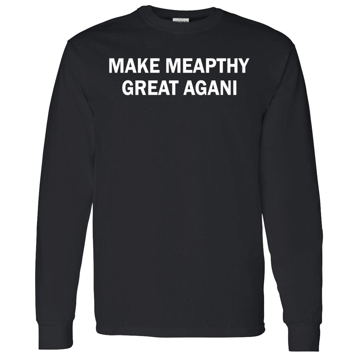 Make Meapthy Great Agani Shirt Make Meapthy Great Agani Shirt