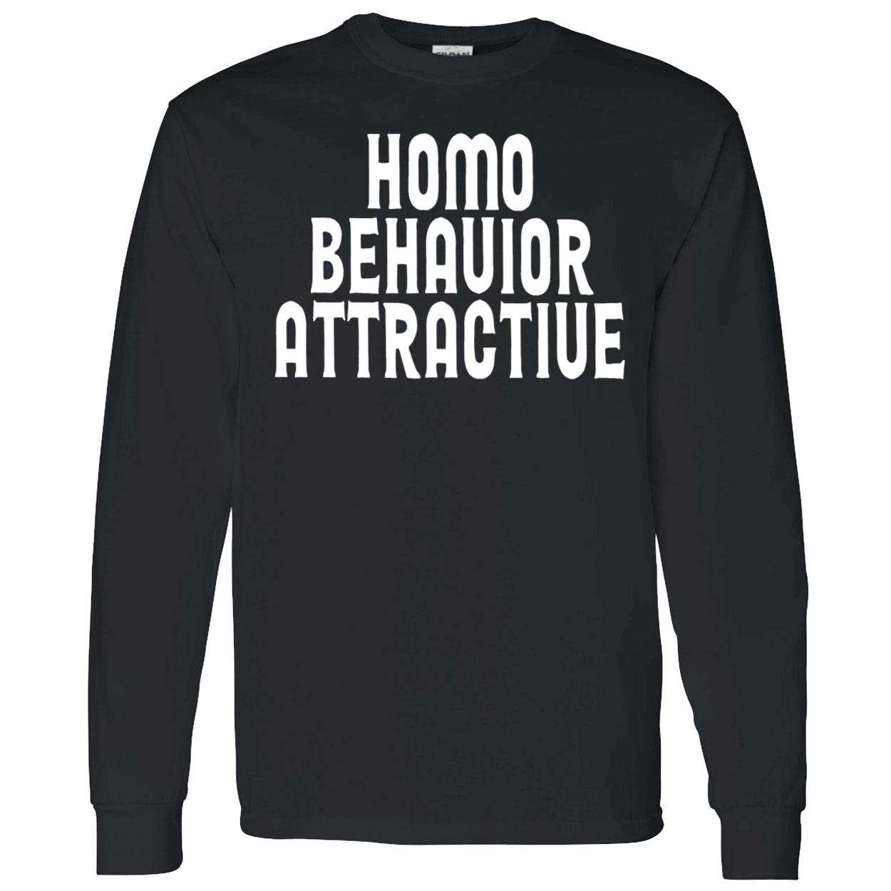 Homo Behavior Attractive Shirt Homo Behavior Attractive Shirt
