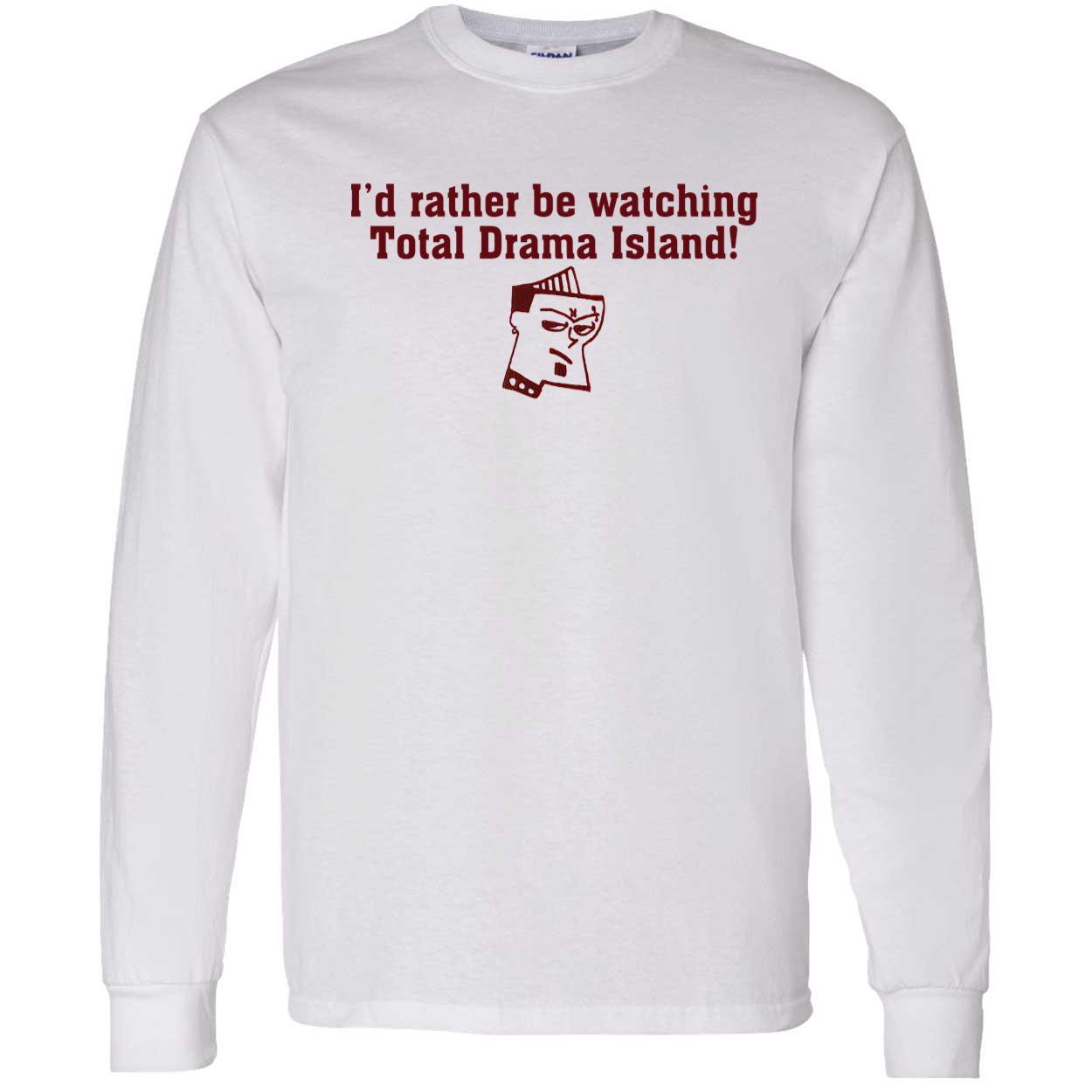 I’D Rather Be Watching Total Drama Island Shirt I’D Rather Be Watching Total Drama Island Shirt