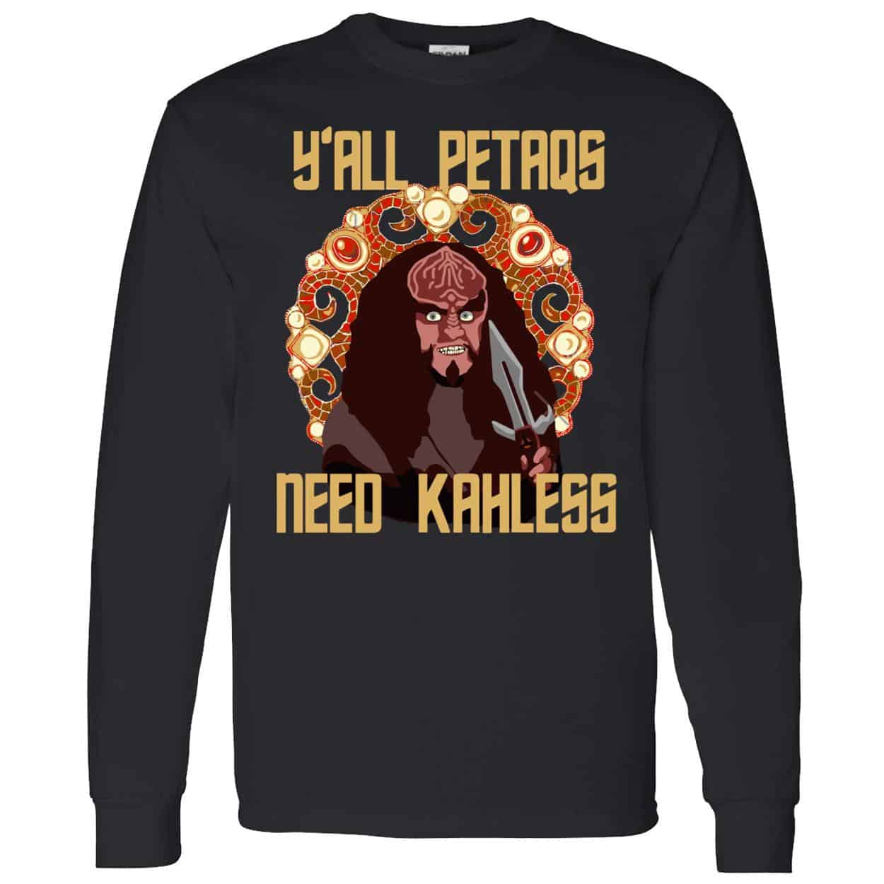 Y’All Petaqs Need Kahless Shirt Y’All Petaqs Need Kahless Shirt