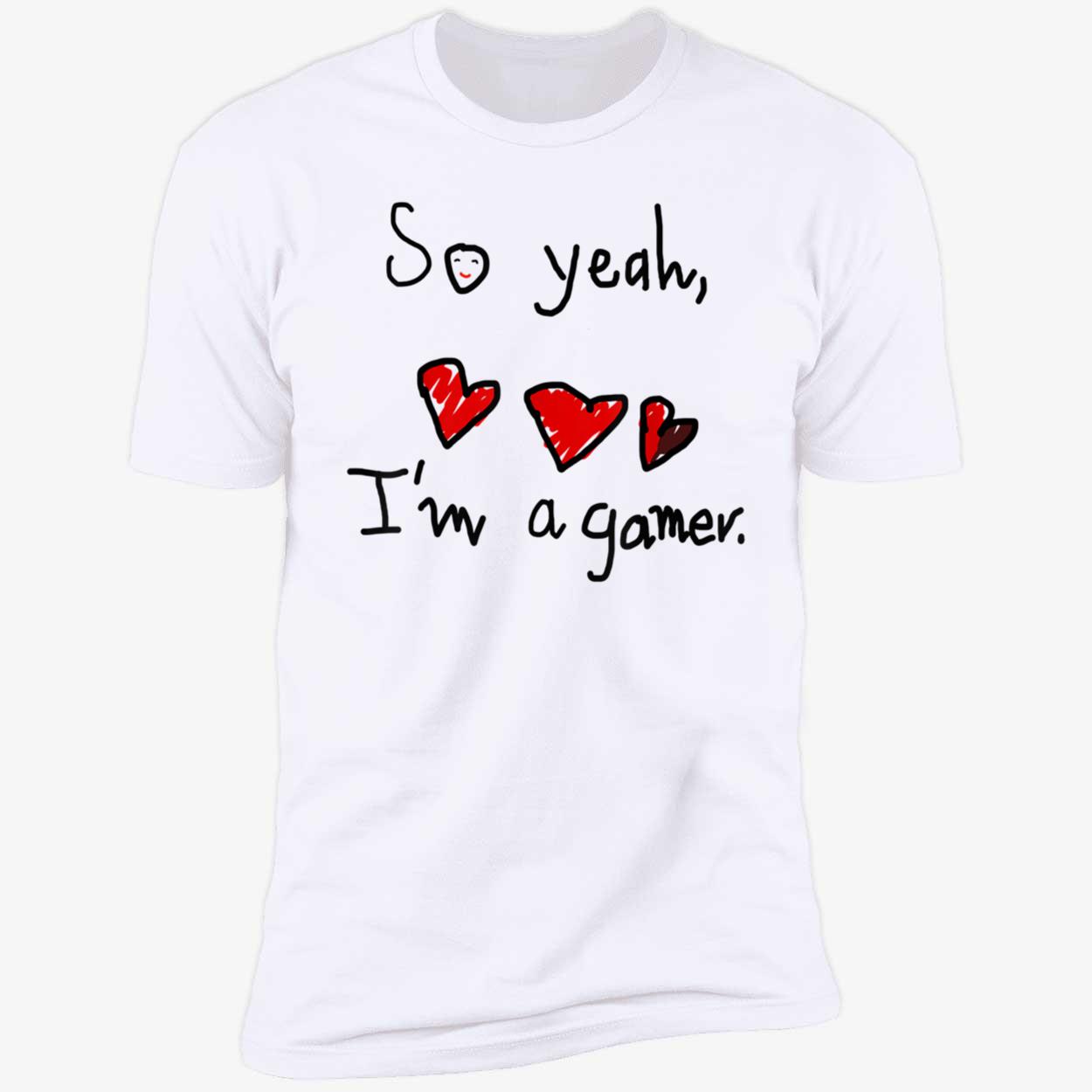 So Yeah I’M A Gamer Shirt So Yeah I’M A Gamer Shirt
