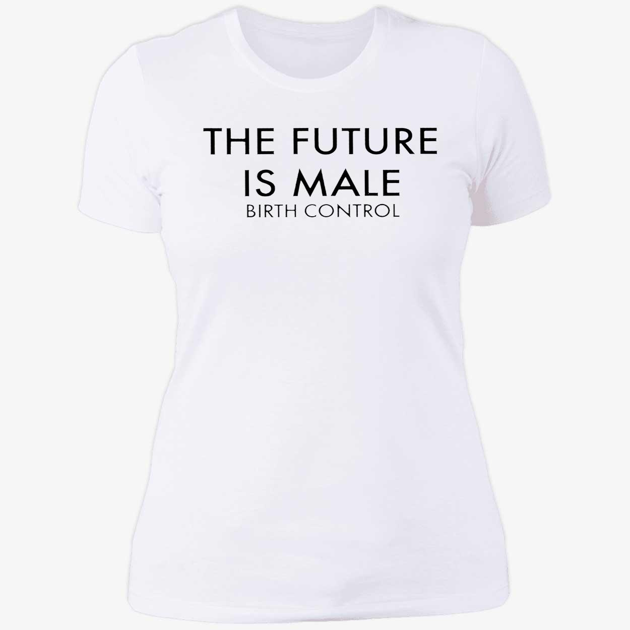 The Future Is Male Birth Control T-Shirt The Future Is Male Birth Control T-Shirt