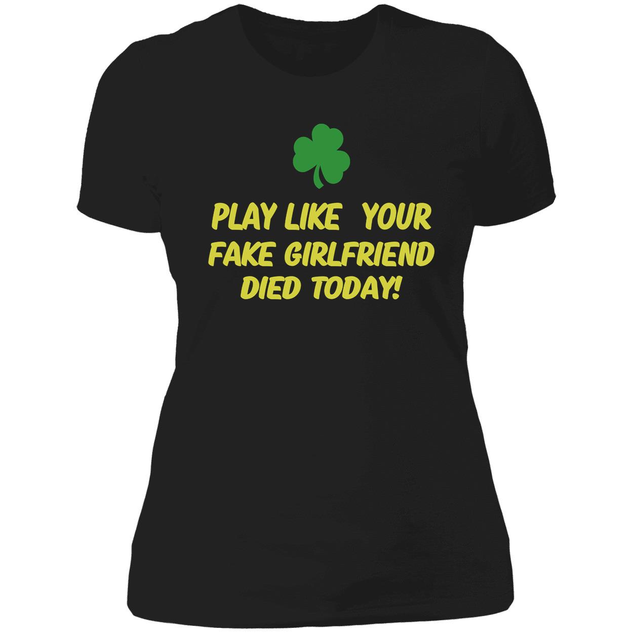 Play Like Your Girlfriend Died Today Shirt Play Like Your Girlfriend Died Today Shirt