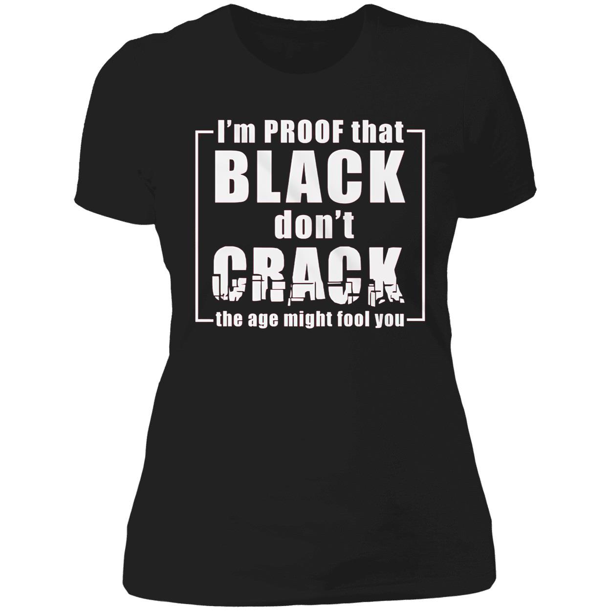 I’M Proof That Black Don’T Crack Shirt I’M Proof That Black Don’T Crack Shirt