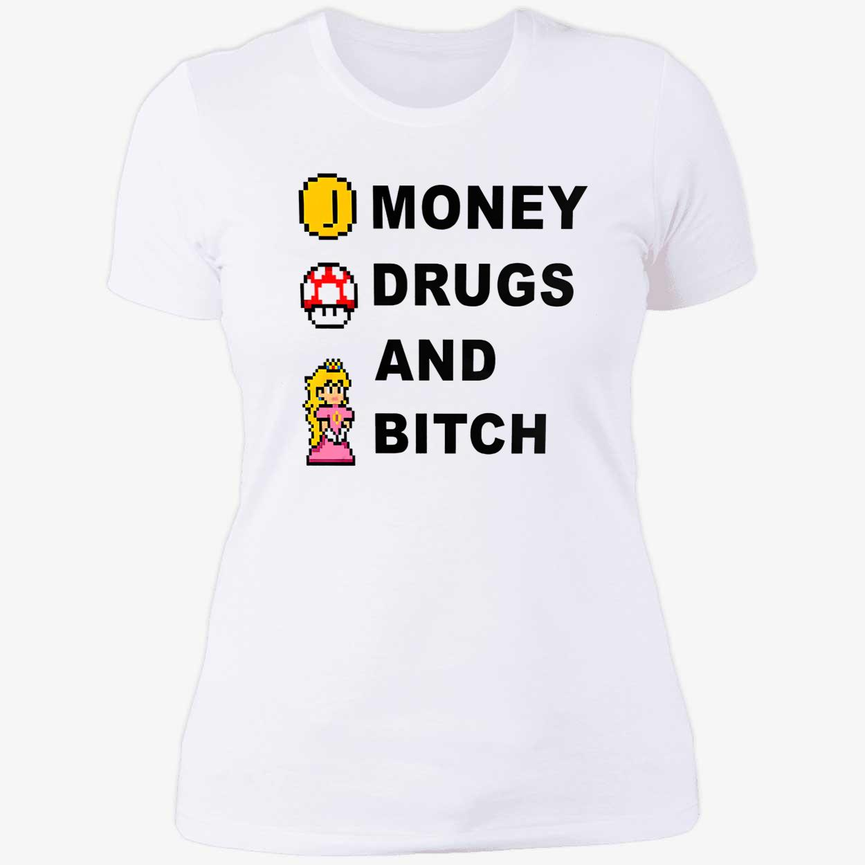 Money Drugs And B*Tch Shirt Money Drugs And B*Tch Shirt