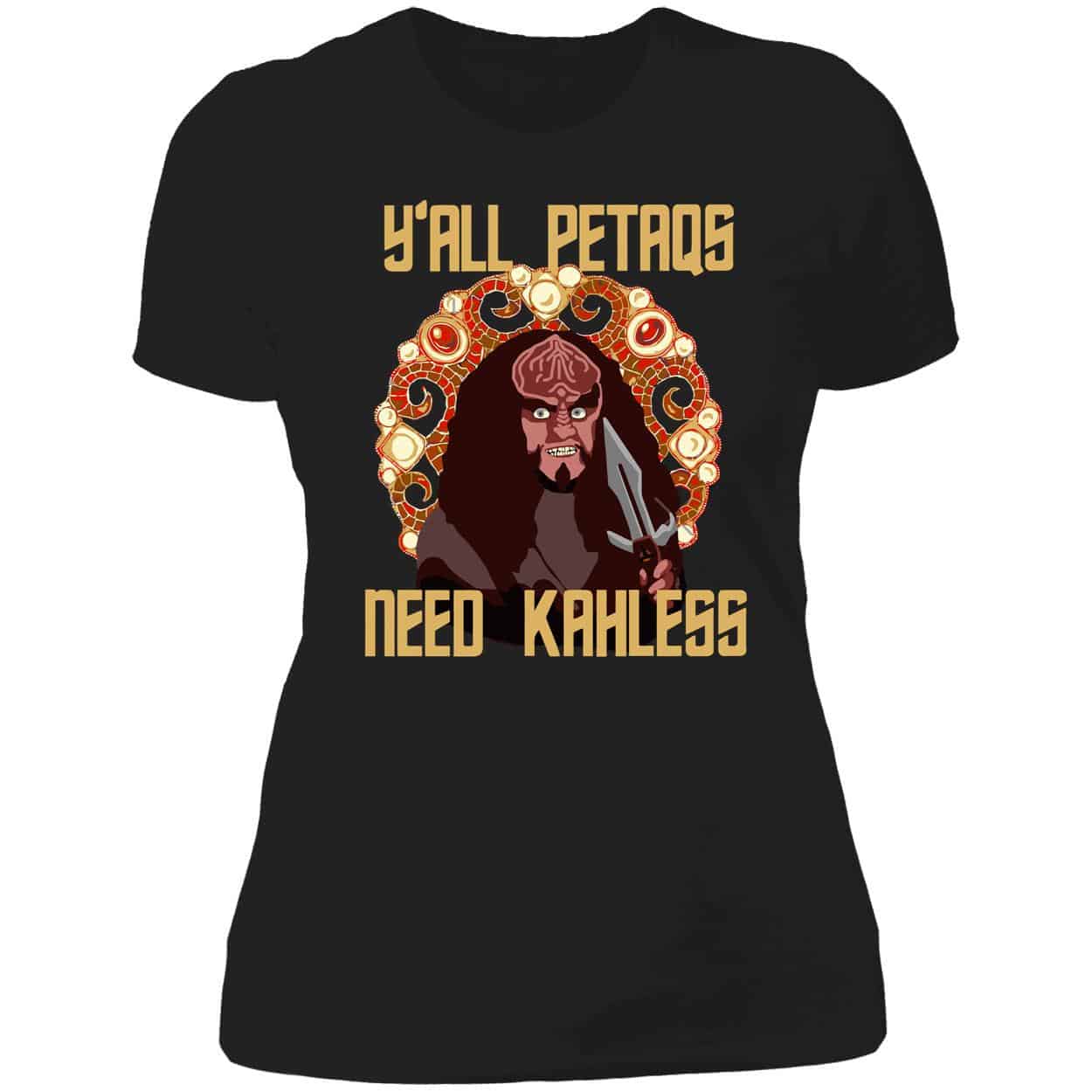 Y’All Petaqs Need Kahless Shirt Y’All Petaqs Need Kahless Shirt