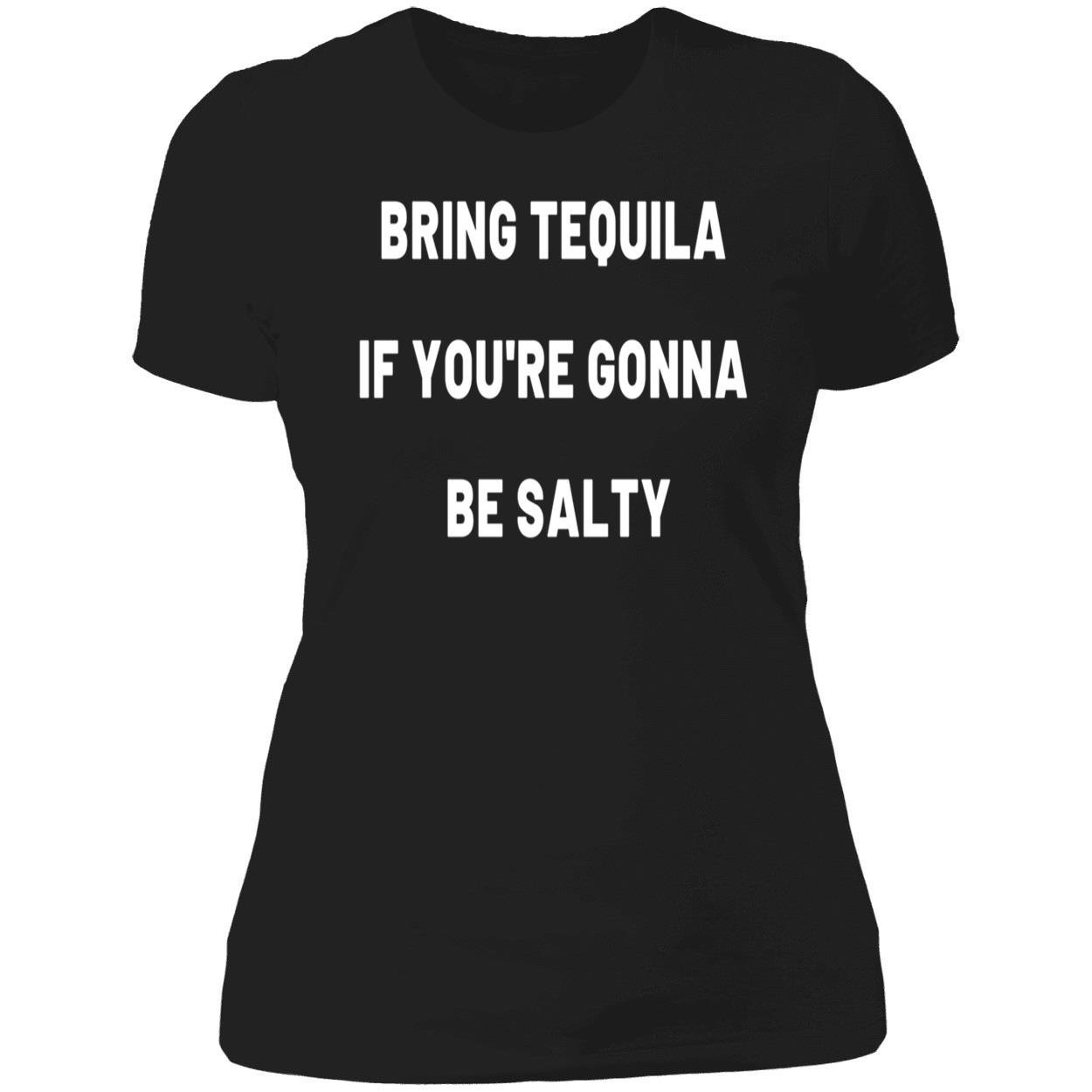 Bring Tequila If You’Re Gonna Be Salty Sweatshirt Bring Tequila If You’Re Gonna Be Salty Sweatshirt