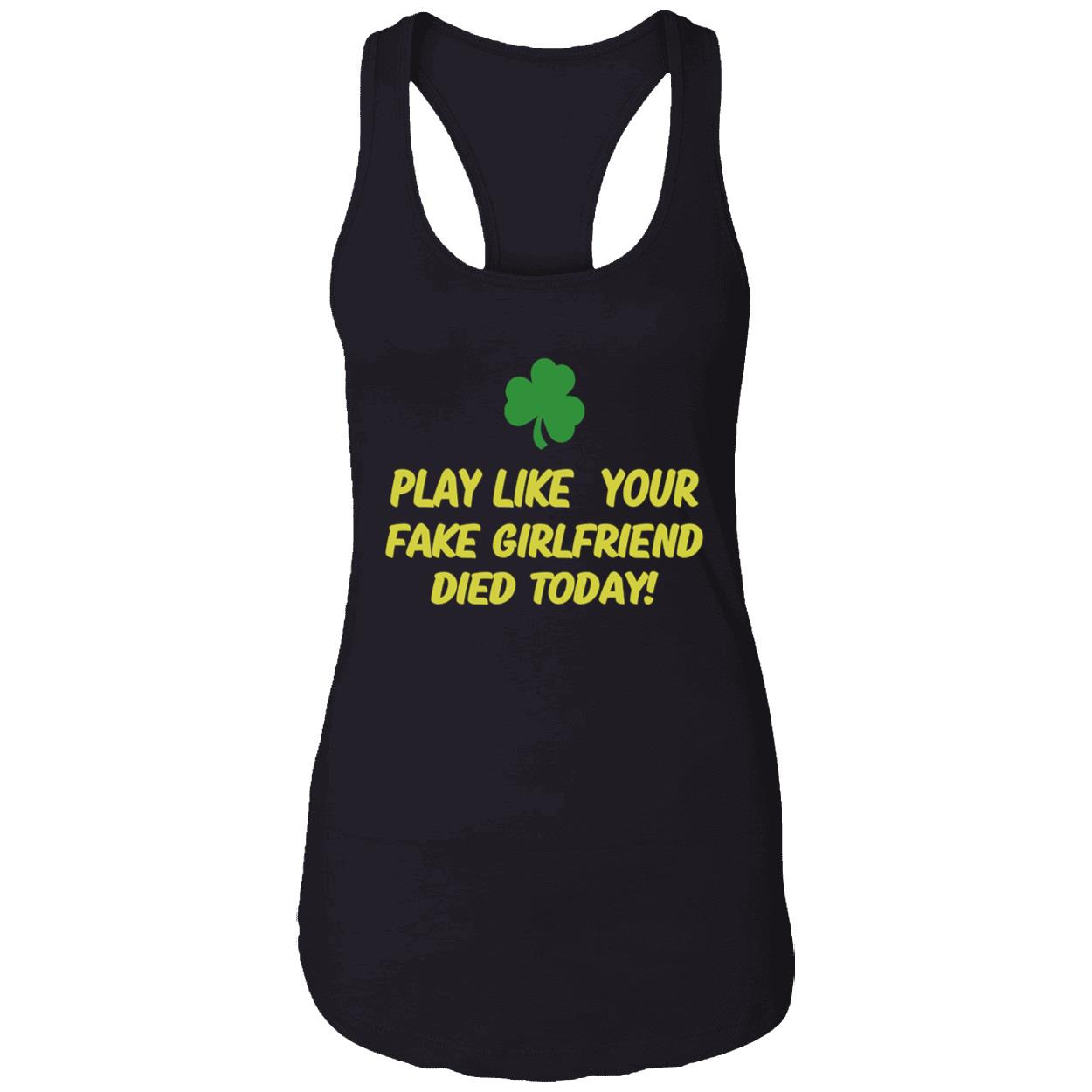 Play Like Your Girlfriend Died Today Shirt Play Like Your Girlfriend Died Today Shirt