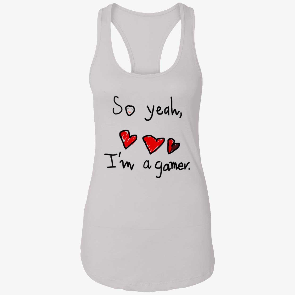 So Yeah I’M A Gamer Shirt So Yeah I’M A Gamer Shirt