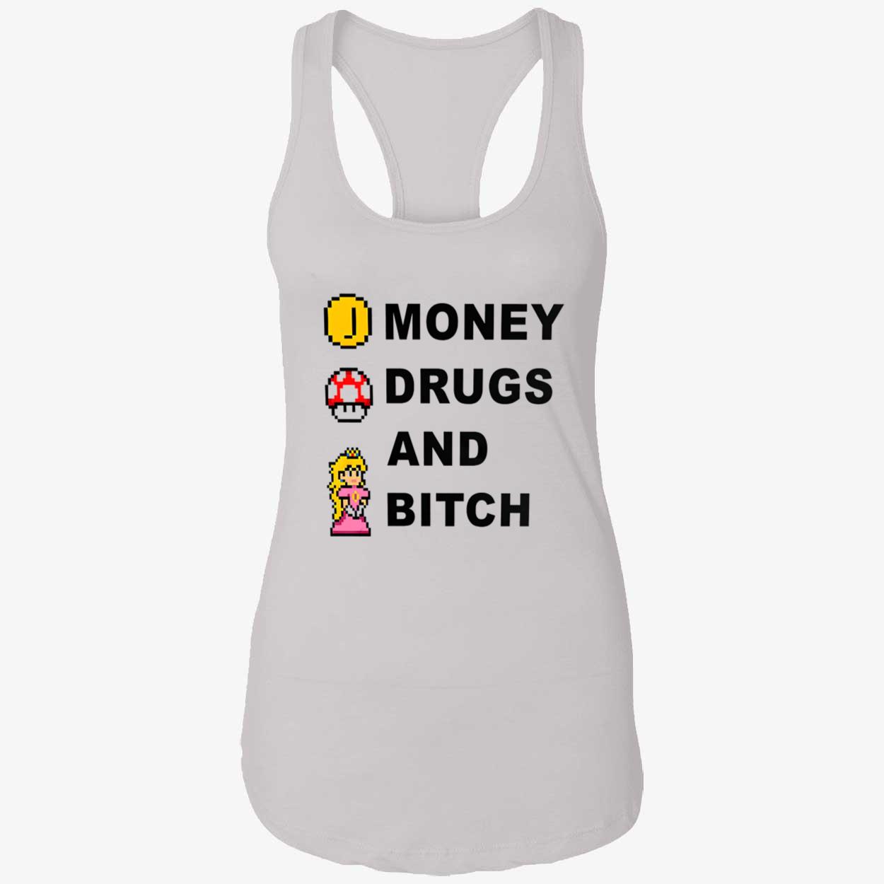 Money Drugs And B*Tch Shirt Money Drugs And B*Tch Shirt