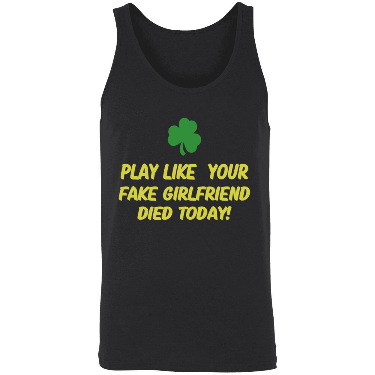 Play Like Your Girlfriend Died Today Shirt Play Like Your Girlfriend Died Today Shirt