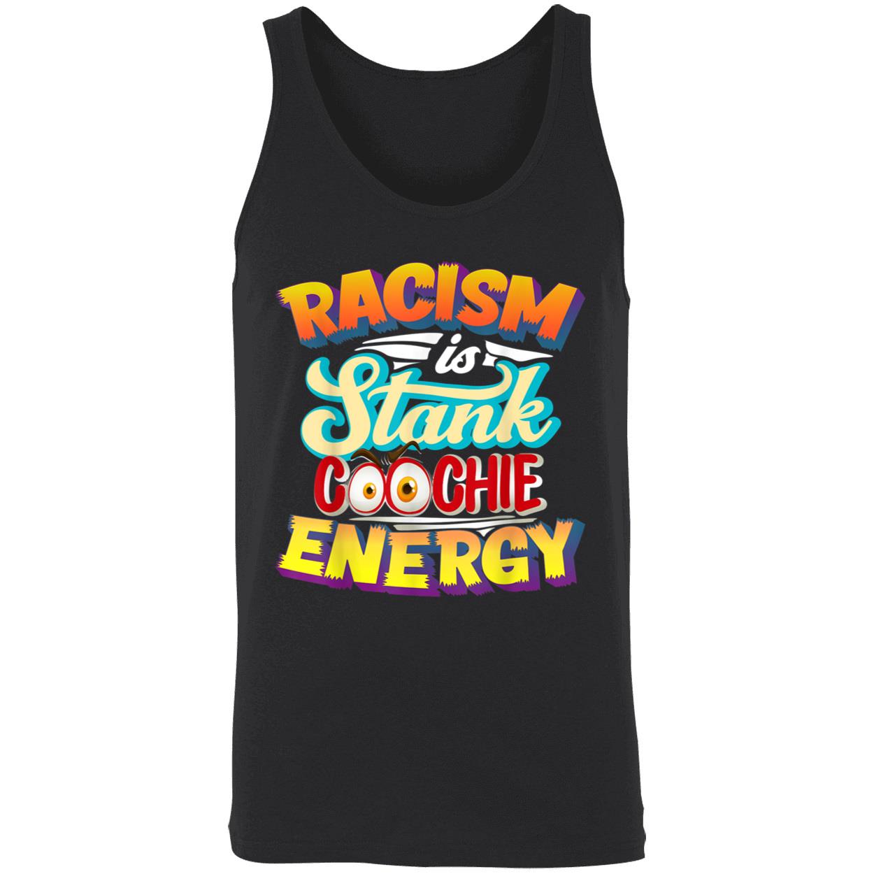 Racism Is Stank Coochie Energy Shirt Racism Is Stank Coochie Energy Shirt