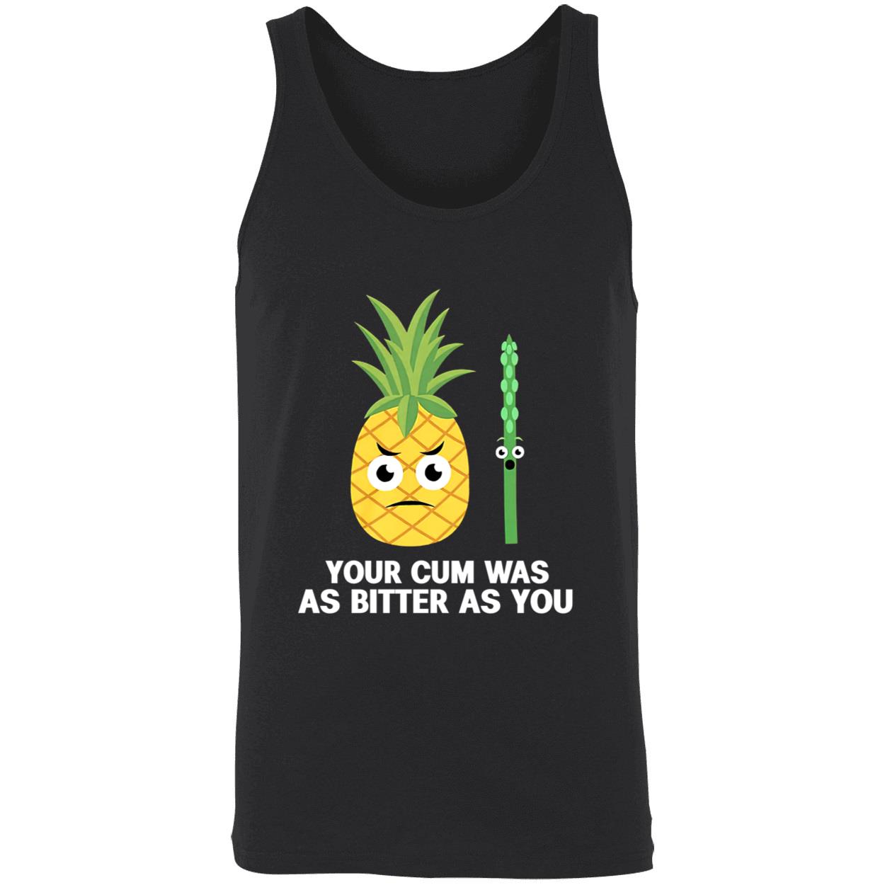 Your C*M Was As Bitter As You Shirt Your C*M Was As Bitter As You Shirt