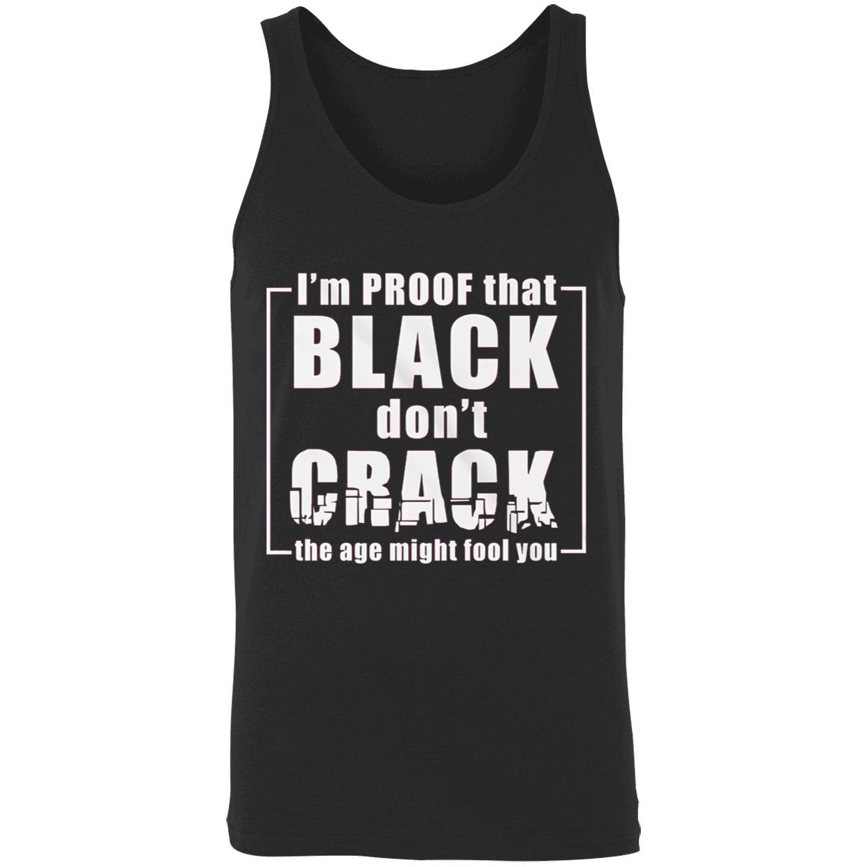 I’M Proof That Black Don’T Crack Shirt I’M Proof That Black Don’T Crack Shirt
