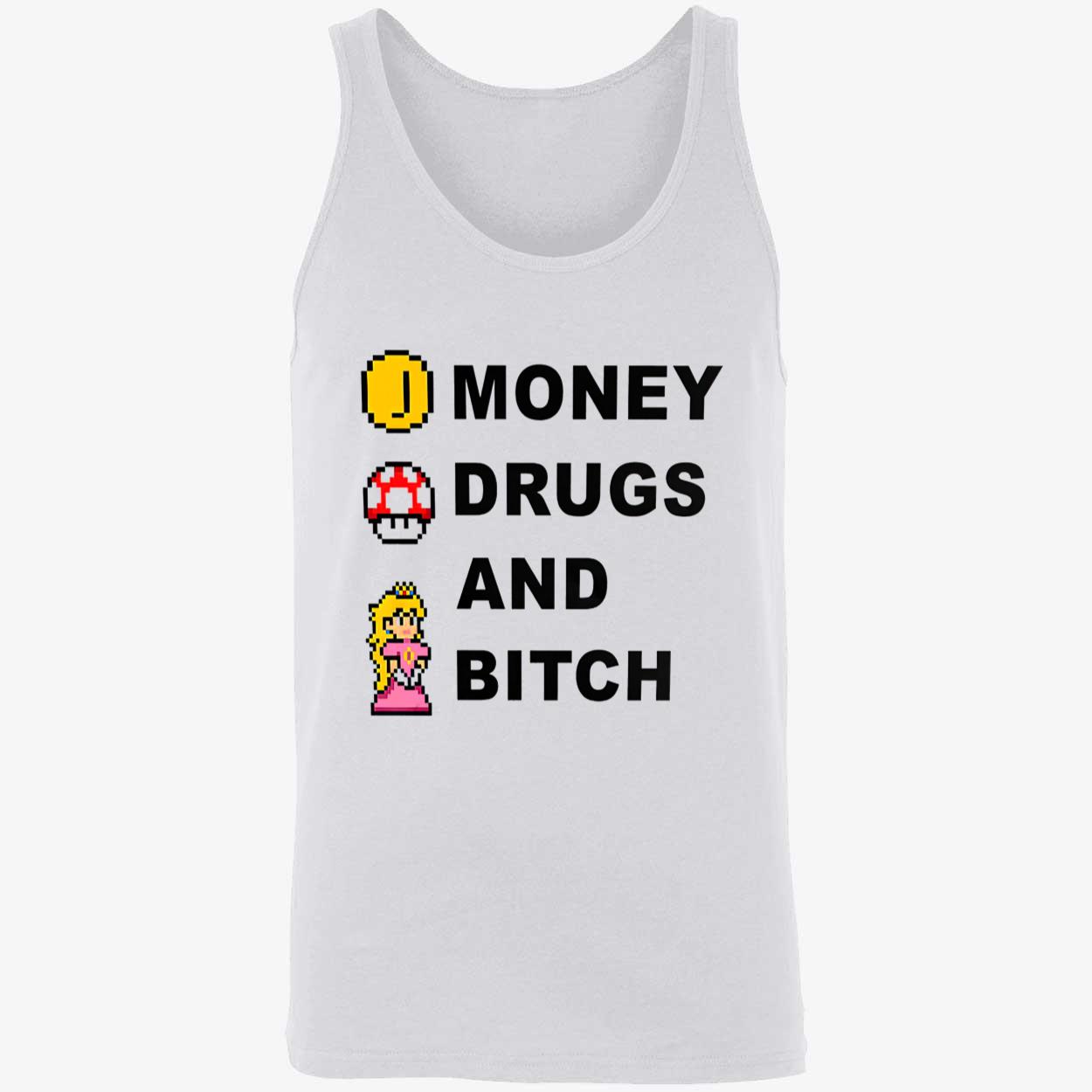 Money Drugs And B*Tch Shirt Money Drugs And B*Tch Shirt