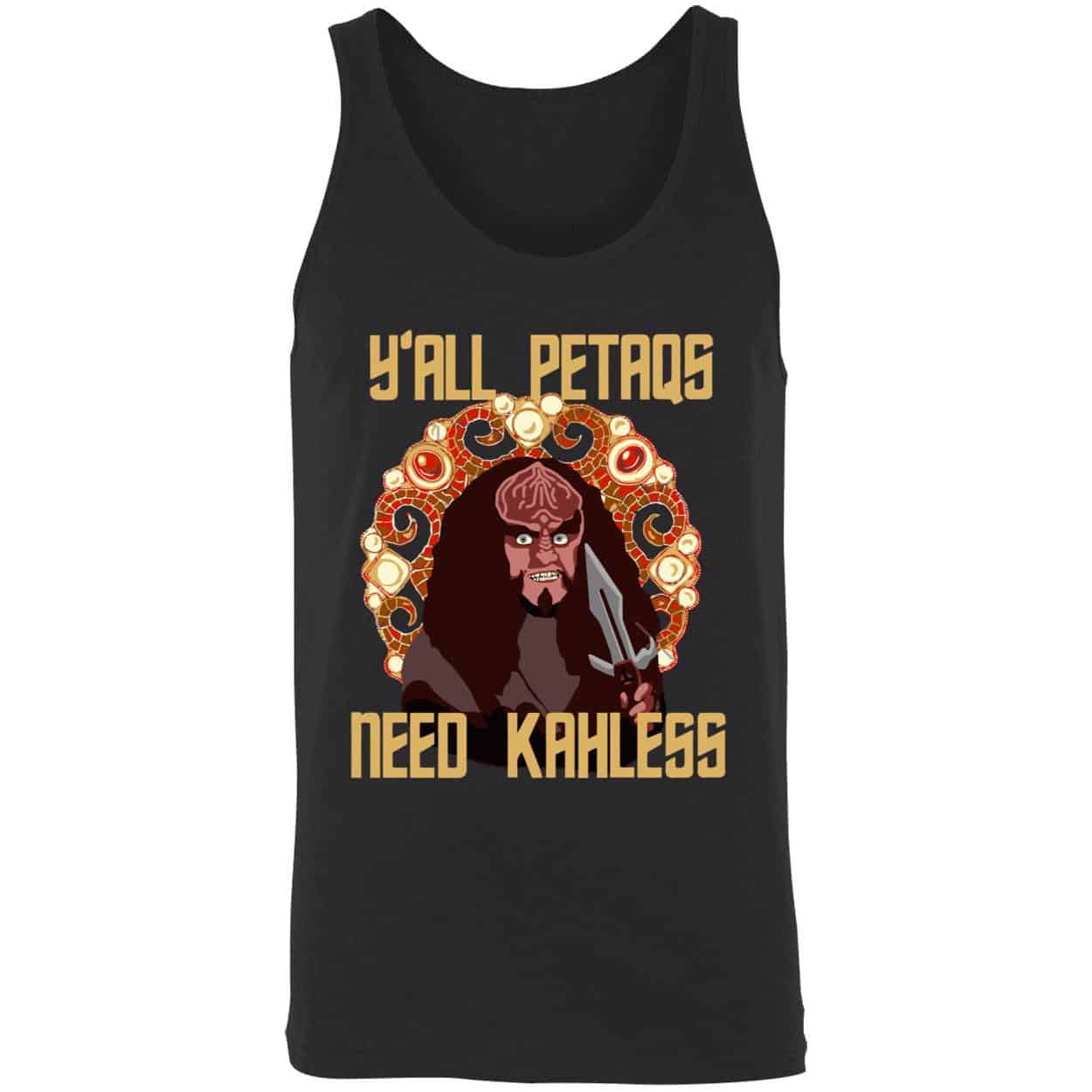 Y’All Petaqs Need Kahless Shirt Y’All Petaqs Need Kahless Shirt