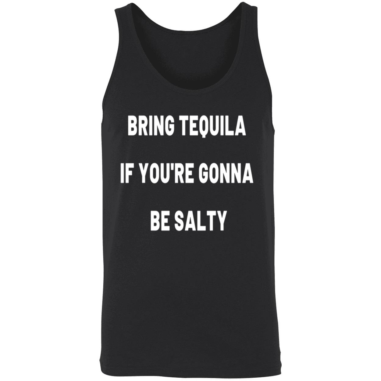 Bring Tequila If You’Re Gonna Be Salty Sweatshirt Bring Tequila If You’Re Gonna Be Salty Sweatshirt