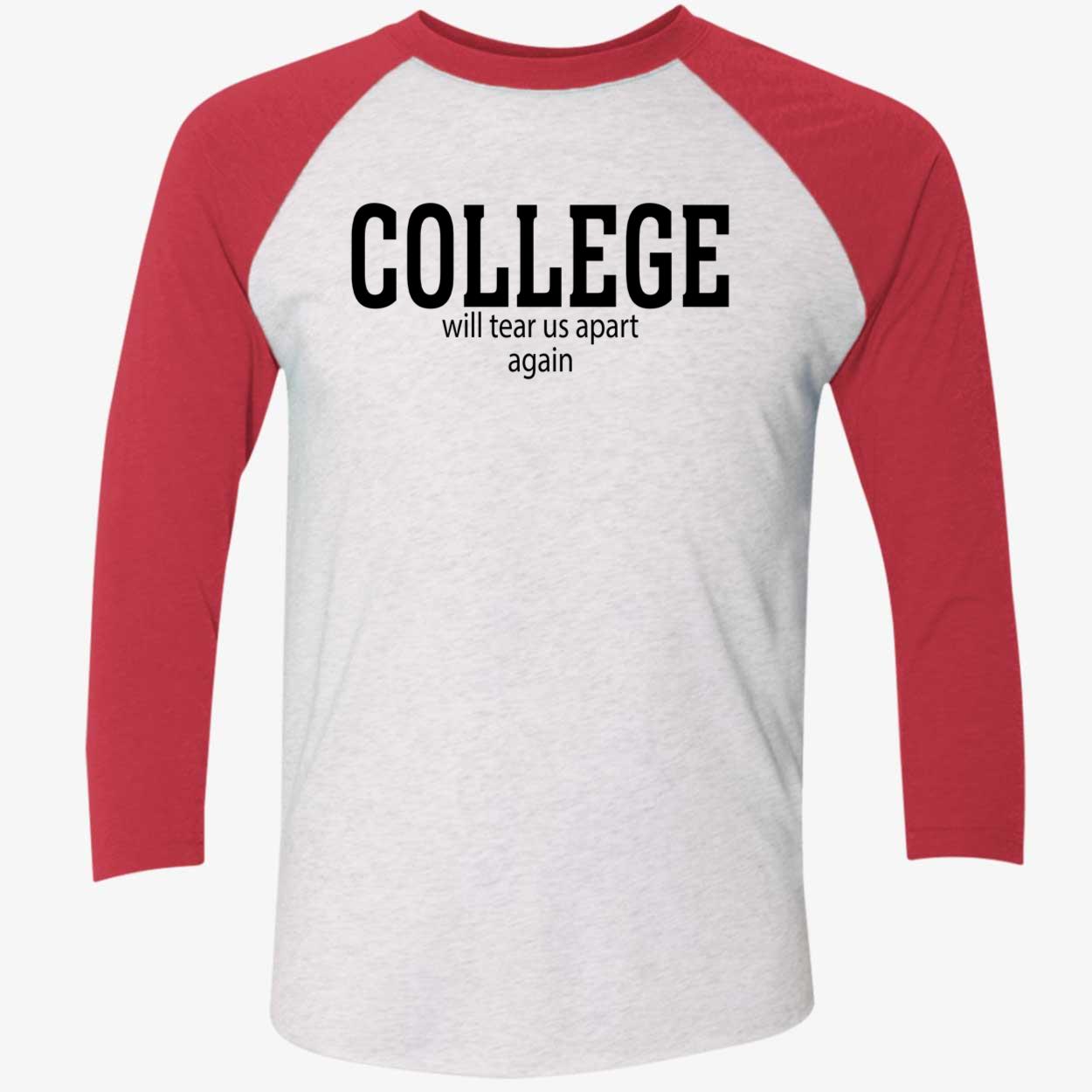 College Will Tear Us Apart Again Shirt College Will Tear Us Apart Again Shirt