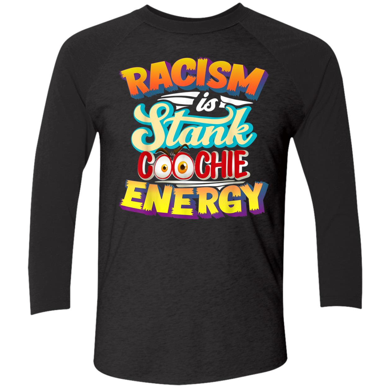 Racism Is Stank Coochie Energy Shirt Racism Is Stank Coochie Energy Shirt