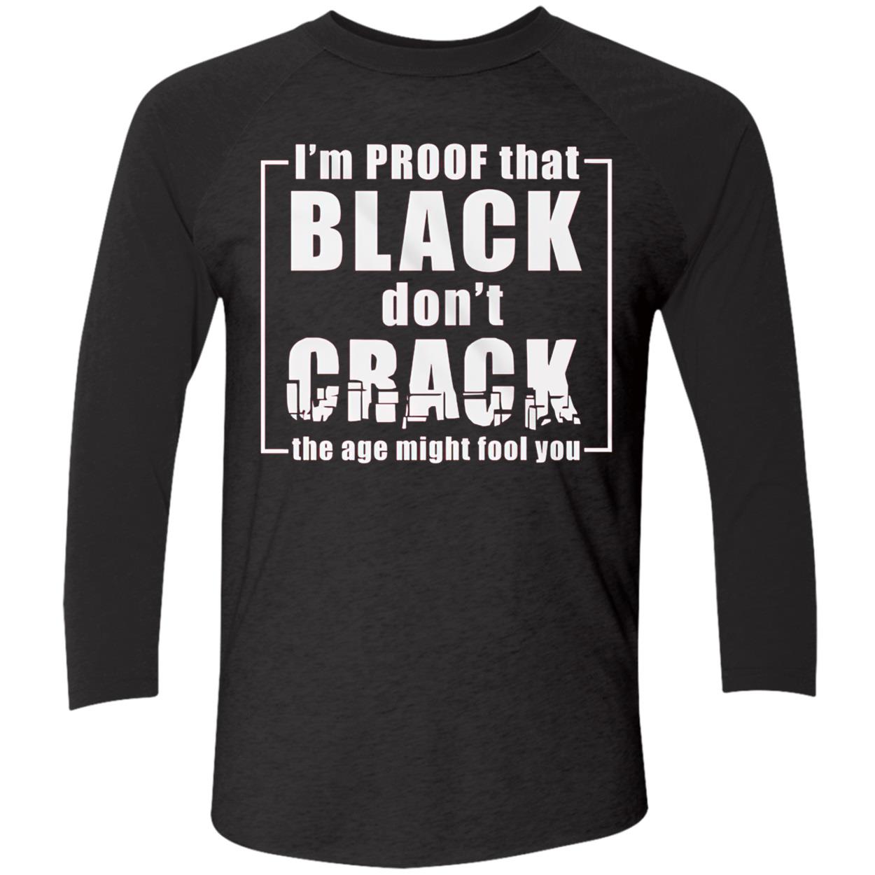 I’M Proof That Black Don’T Crack Shirt I’M Proof That Black Don’T Crack Shirt