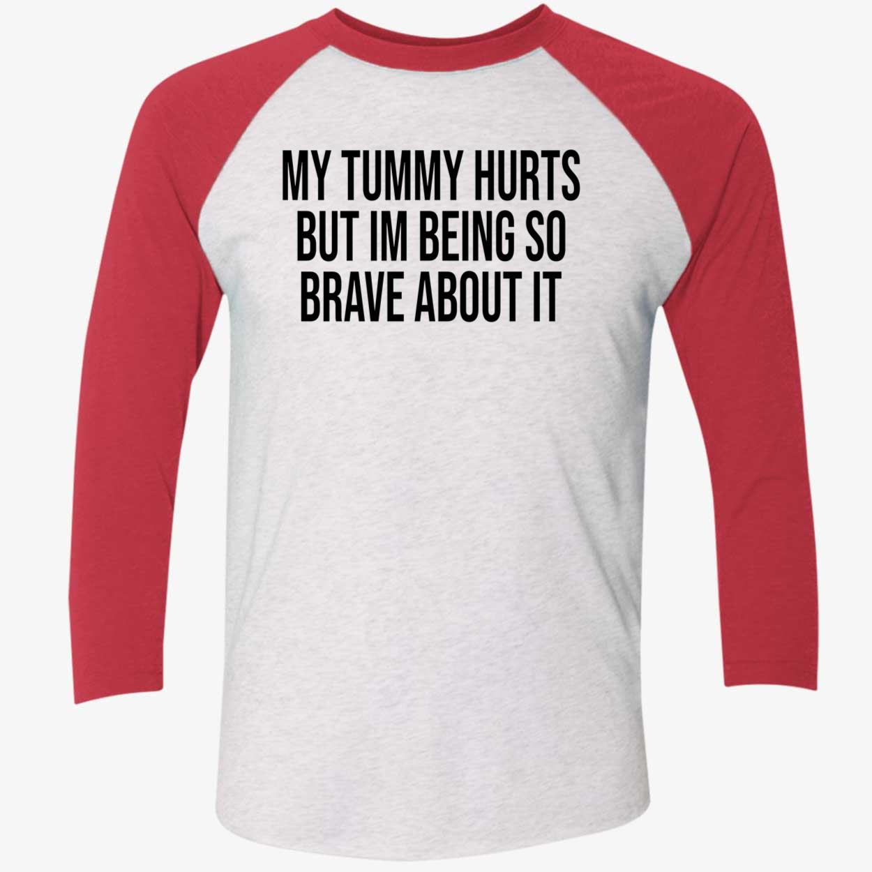 My Tummy Hurts But I’M Being So Brave About It Shirt My Tummy Hurts But I’M Being So Brave About It Shirt
