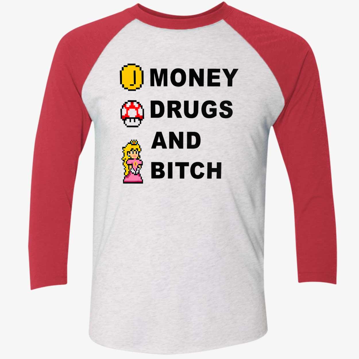 Money Drugs And B*Tch Shirt Money Drugs And B*Tch Shirt