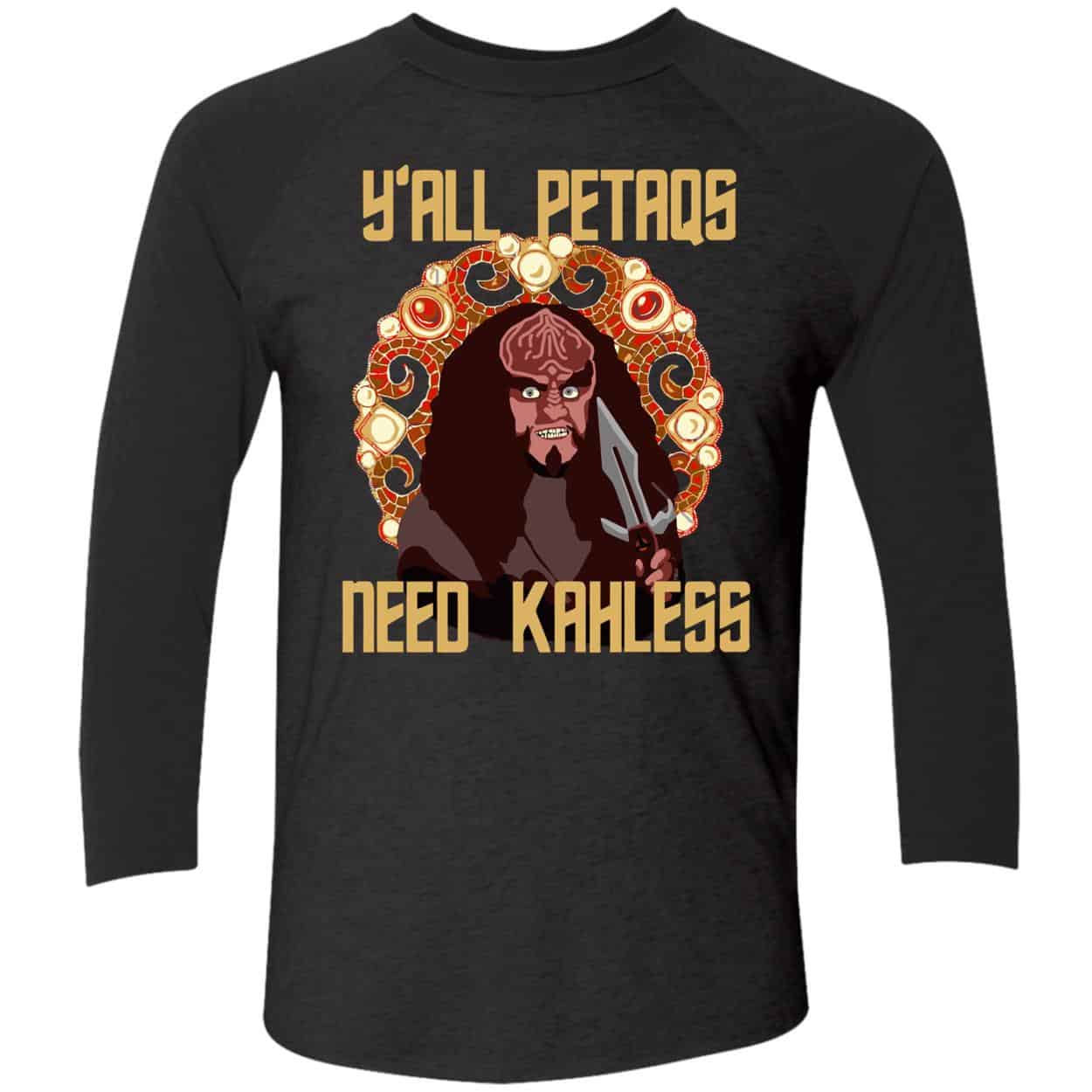 Y’All Petaqs Need Kahless Shirt Y’All Petaqs Need Kahless Shirt
