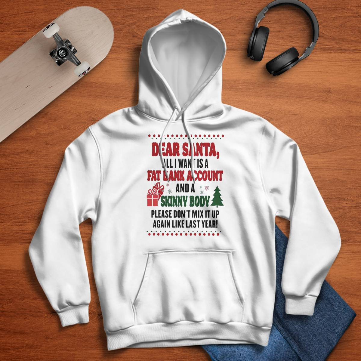 Dear Santa All I Want Is A Fat Bank Account And A Skinny Body Shirt Dear Santa All I Want Is A Fat Bank Account And A Skinny Body Shirt