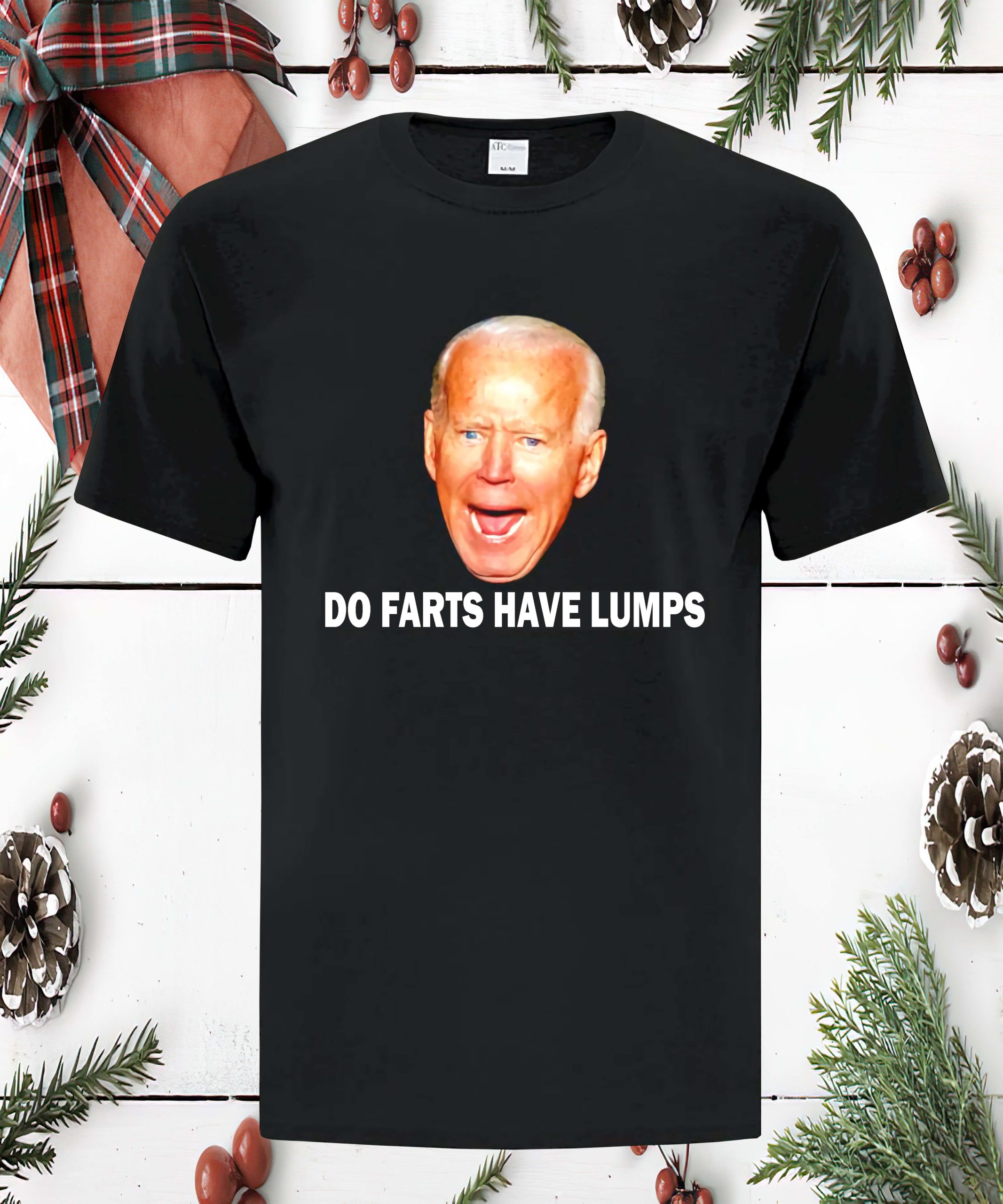 Joe Biden Do Farts Have Lumps Shirt Joe Biden Do Farts Have Lumps Shirt