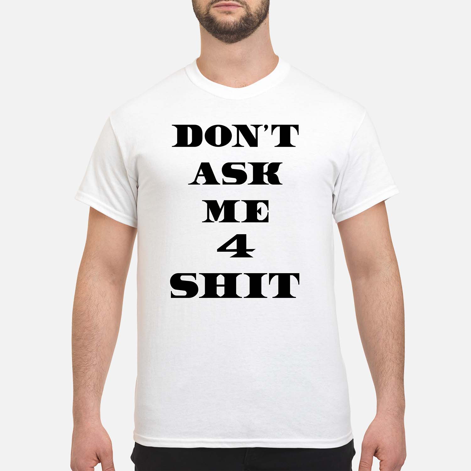 Don’T Ask Me 4 Shit Shirt Don’T Ask Me 4 Shit Shirt